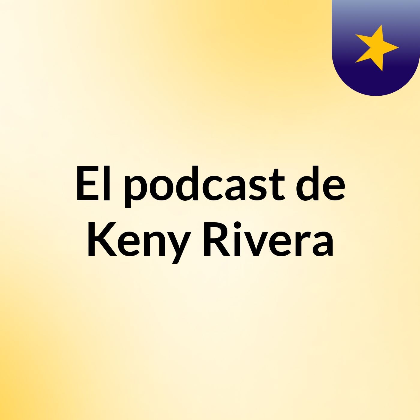 El podcast de Keny Rivera