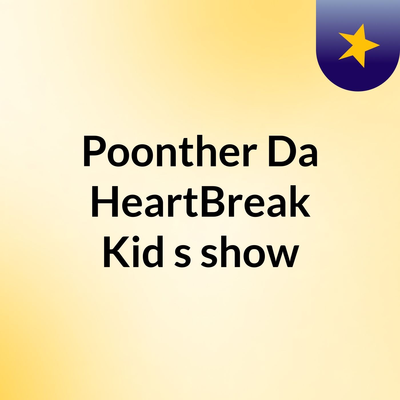 Poonther Da HeartBreak Kid's show