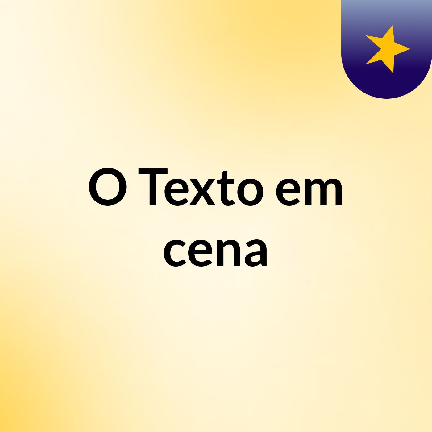 O Texto em cena podcast artwork