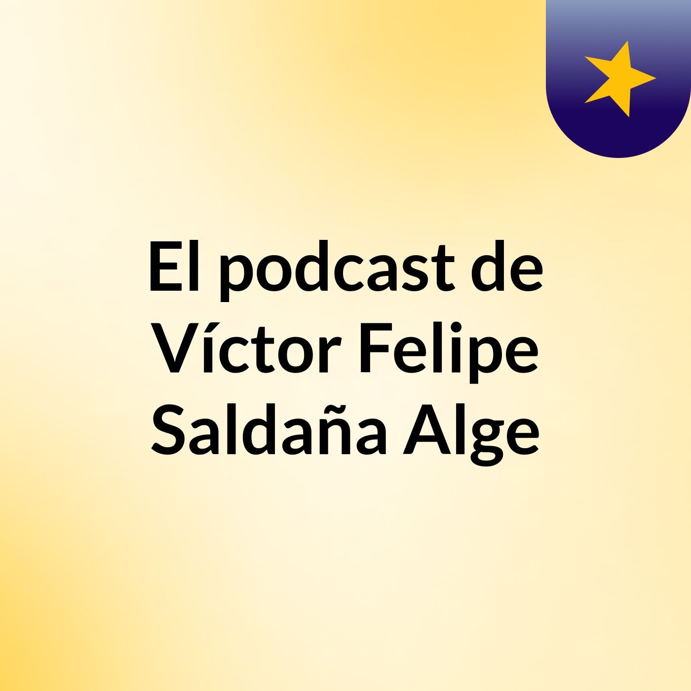 El podcast de Víctor Felipe Saldaña Alge