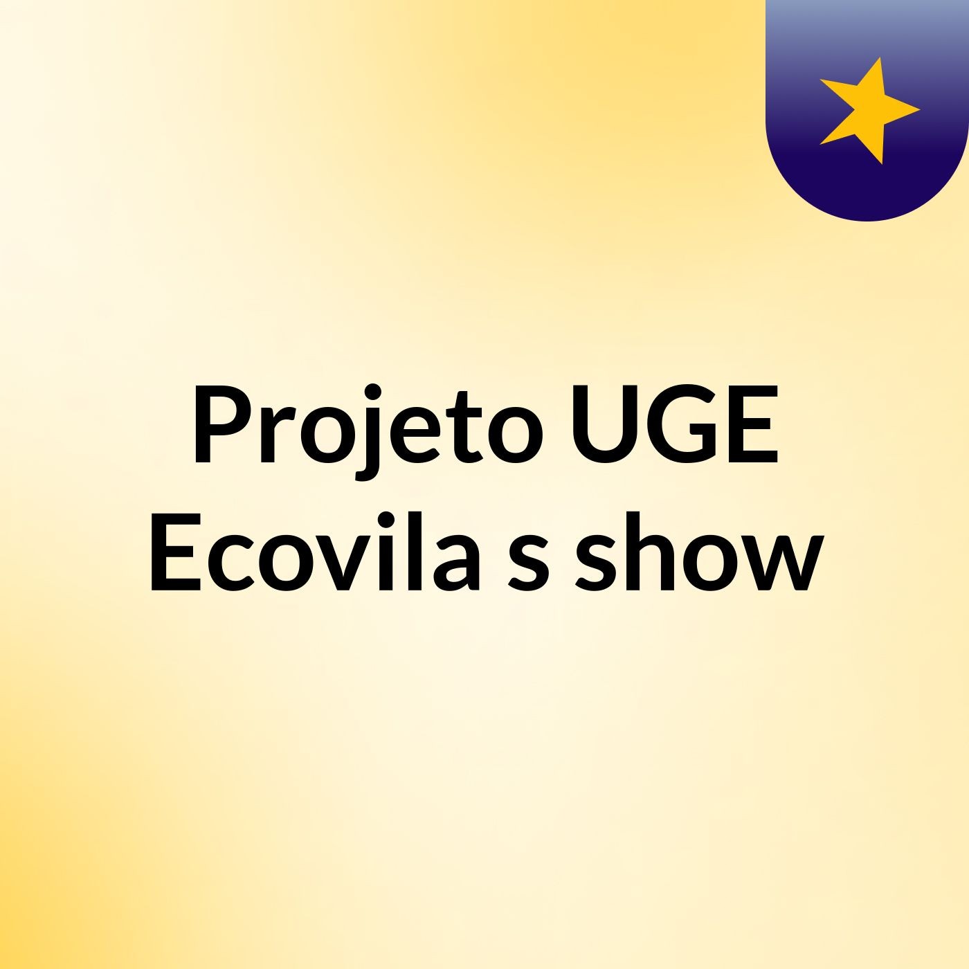 Projeto UGE Ecovila's show