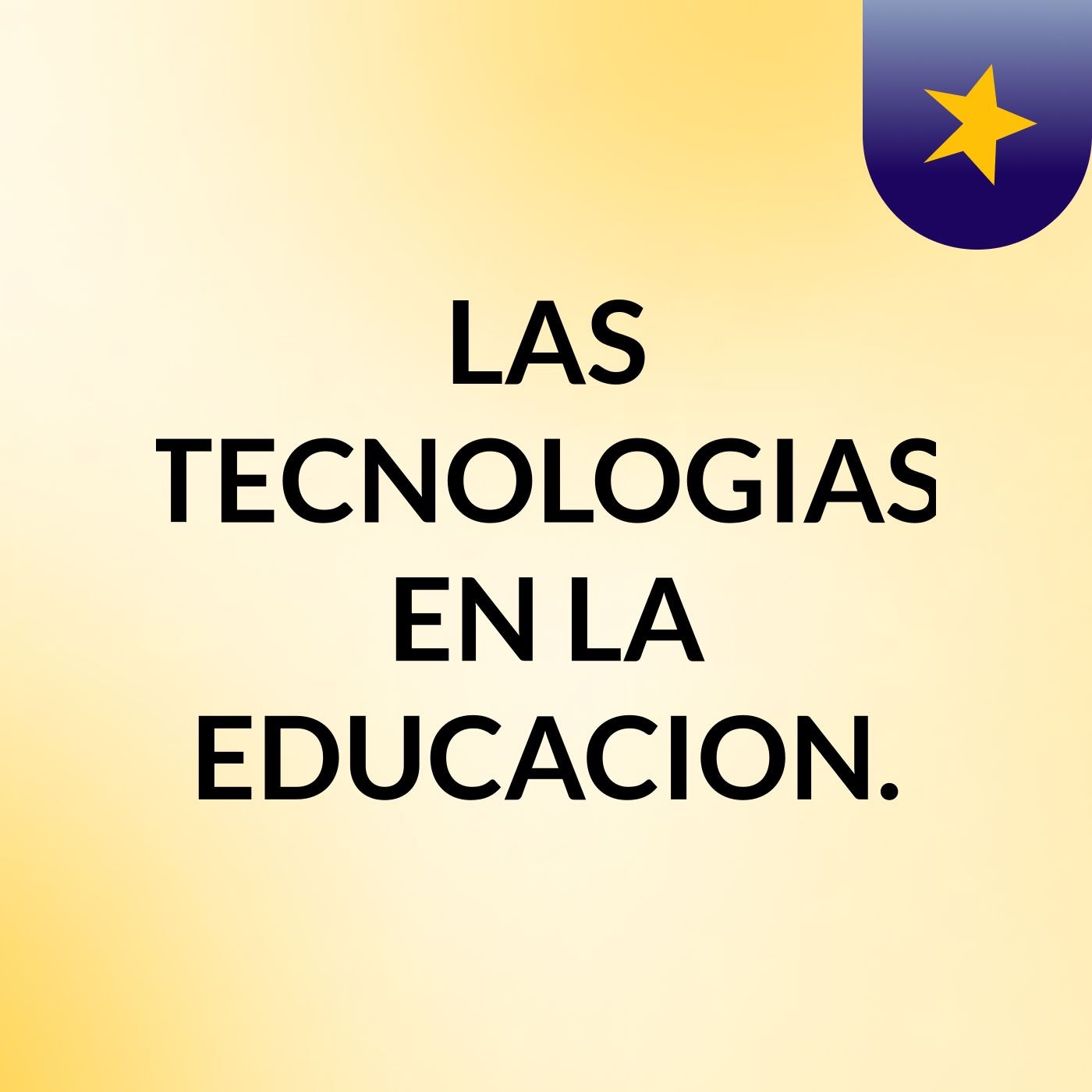LAS TECNOLOGIAS EN LA EDUCACION.