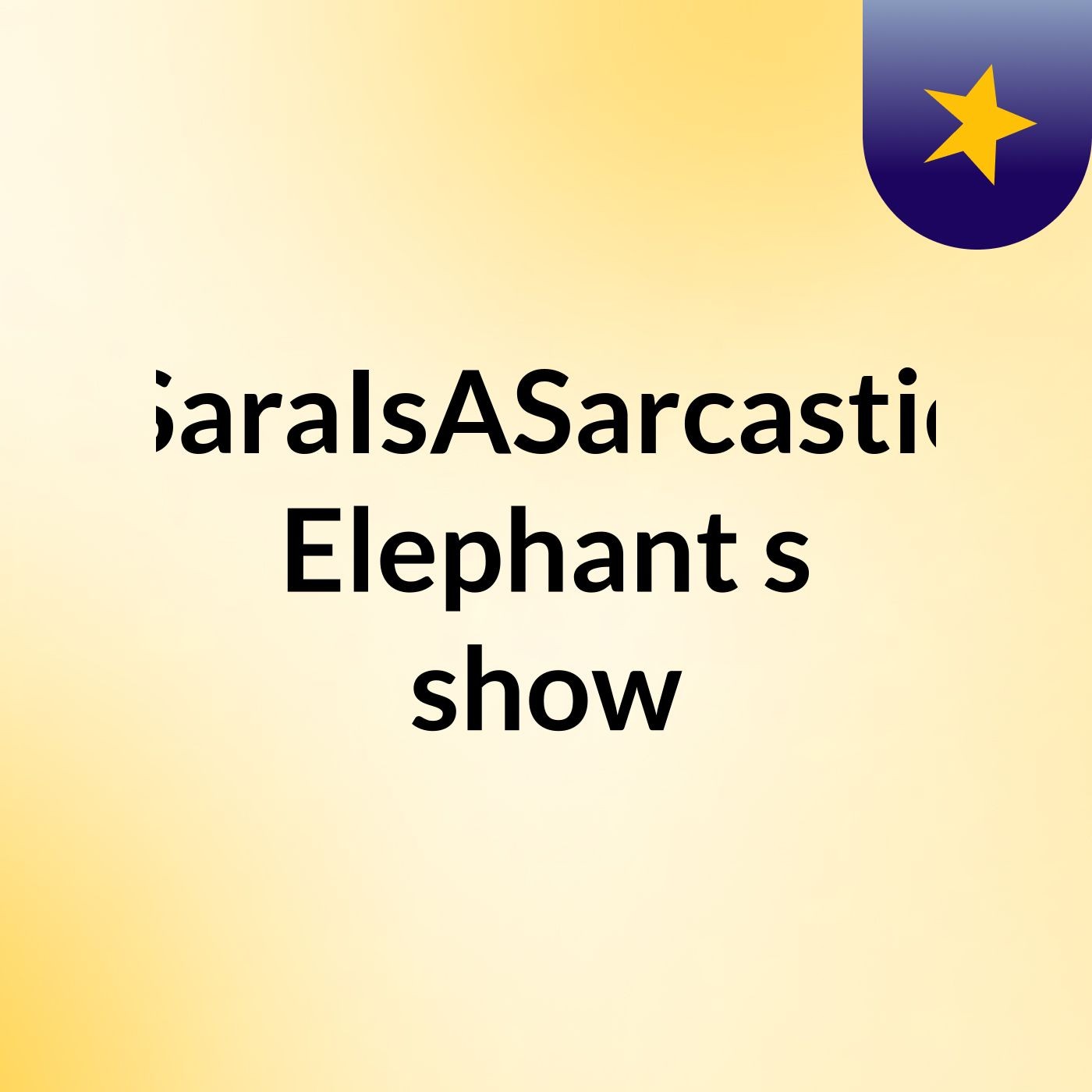 SaraIsASarcastic Elephant's show