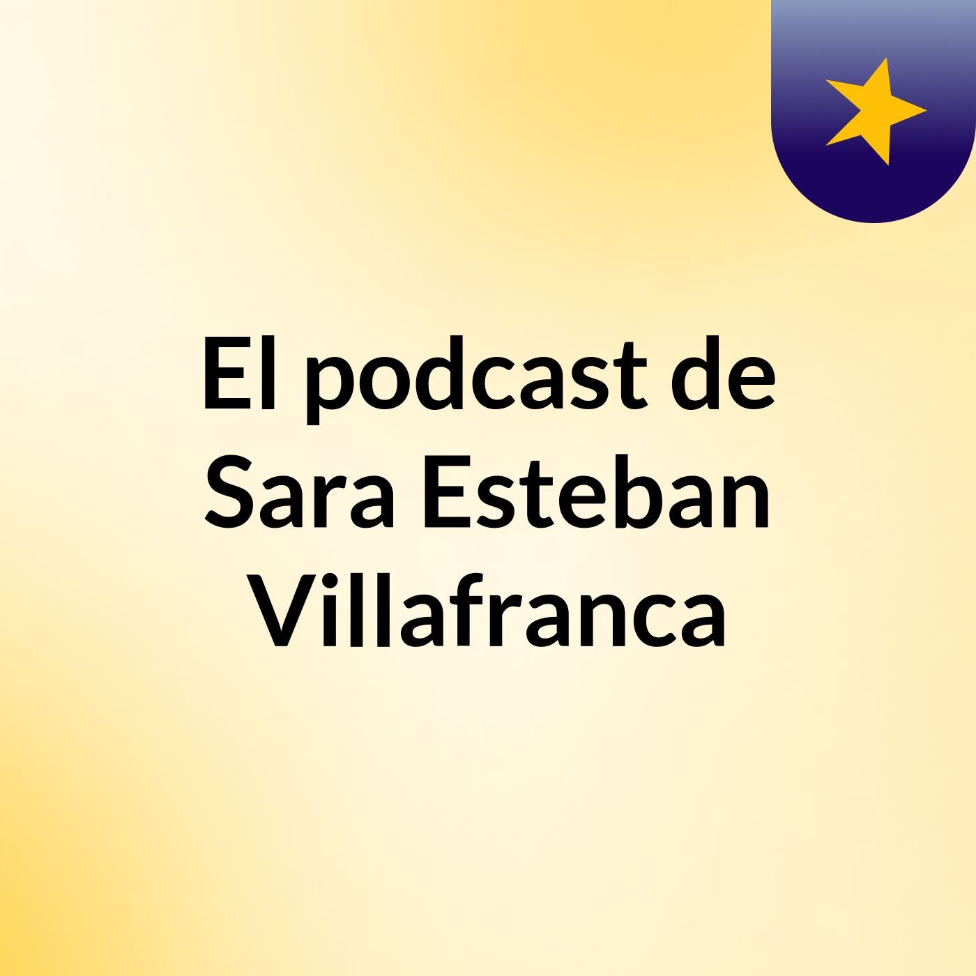 El podcast de Sara Esteban Villafranca