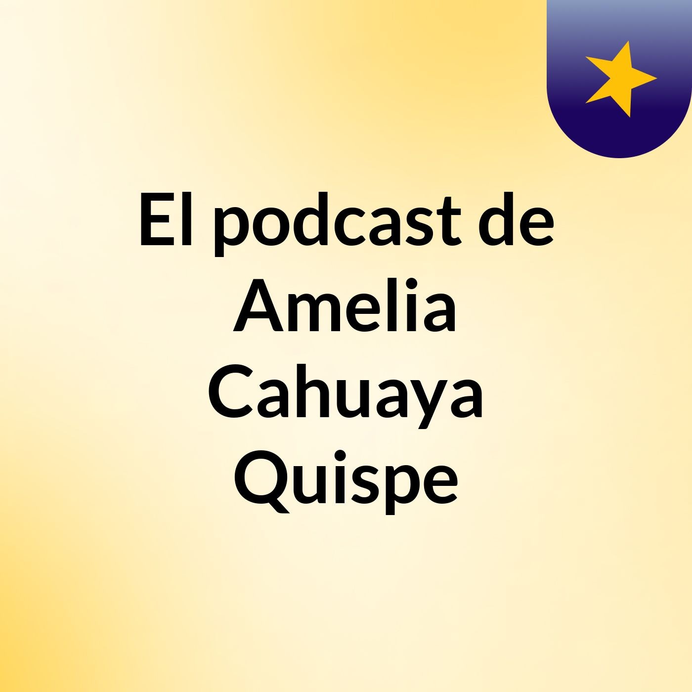 El podcast de Amelia Cahuaya Quispe podcast artwork
