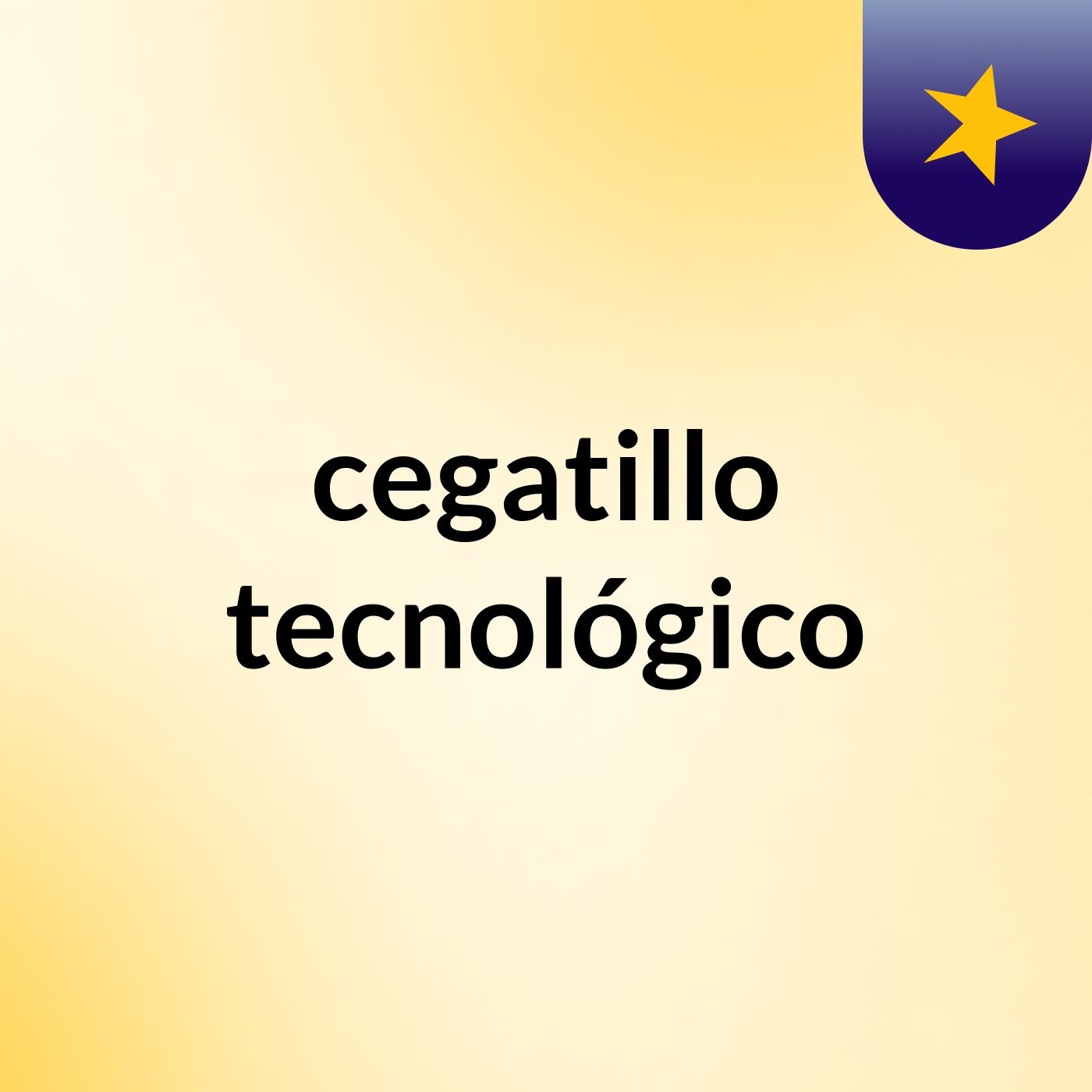 cegatillo tecnológico