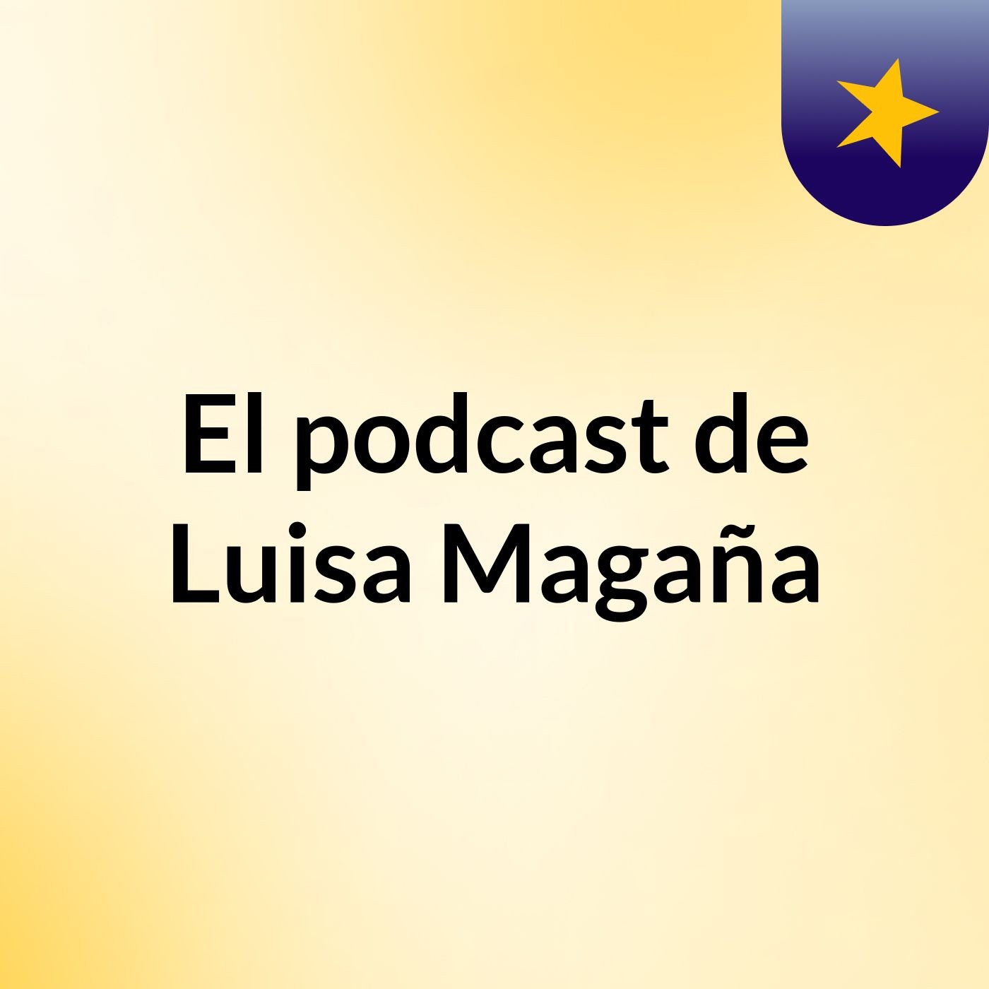 El podcast de Luisa Magaña