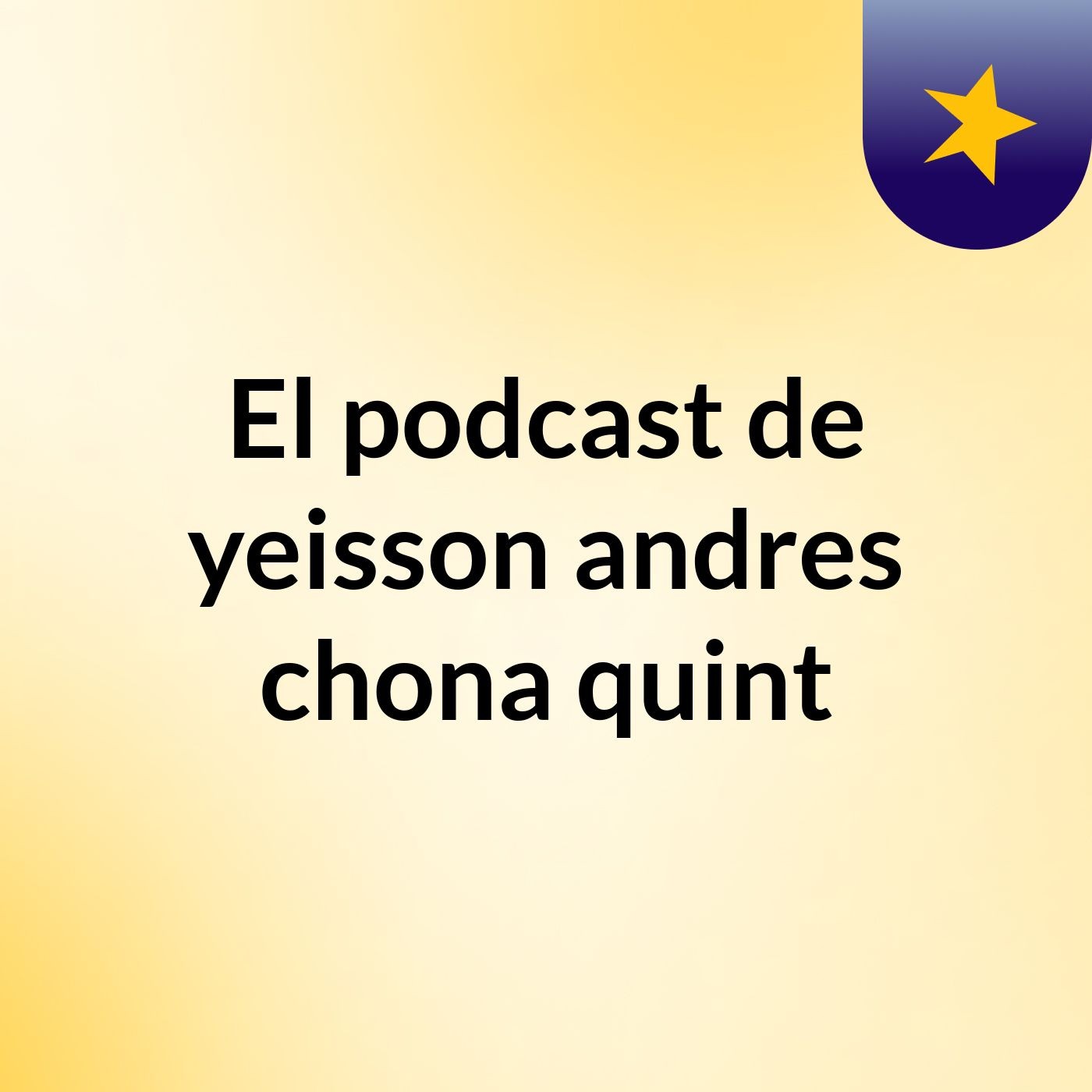 El podcast de yeisson andres chona quint podcast artwork