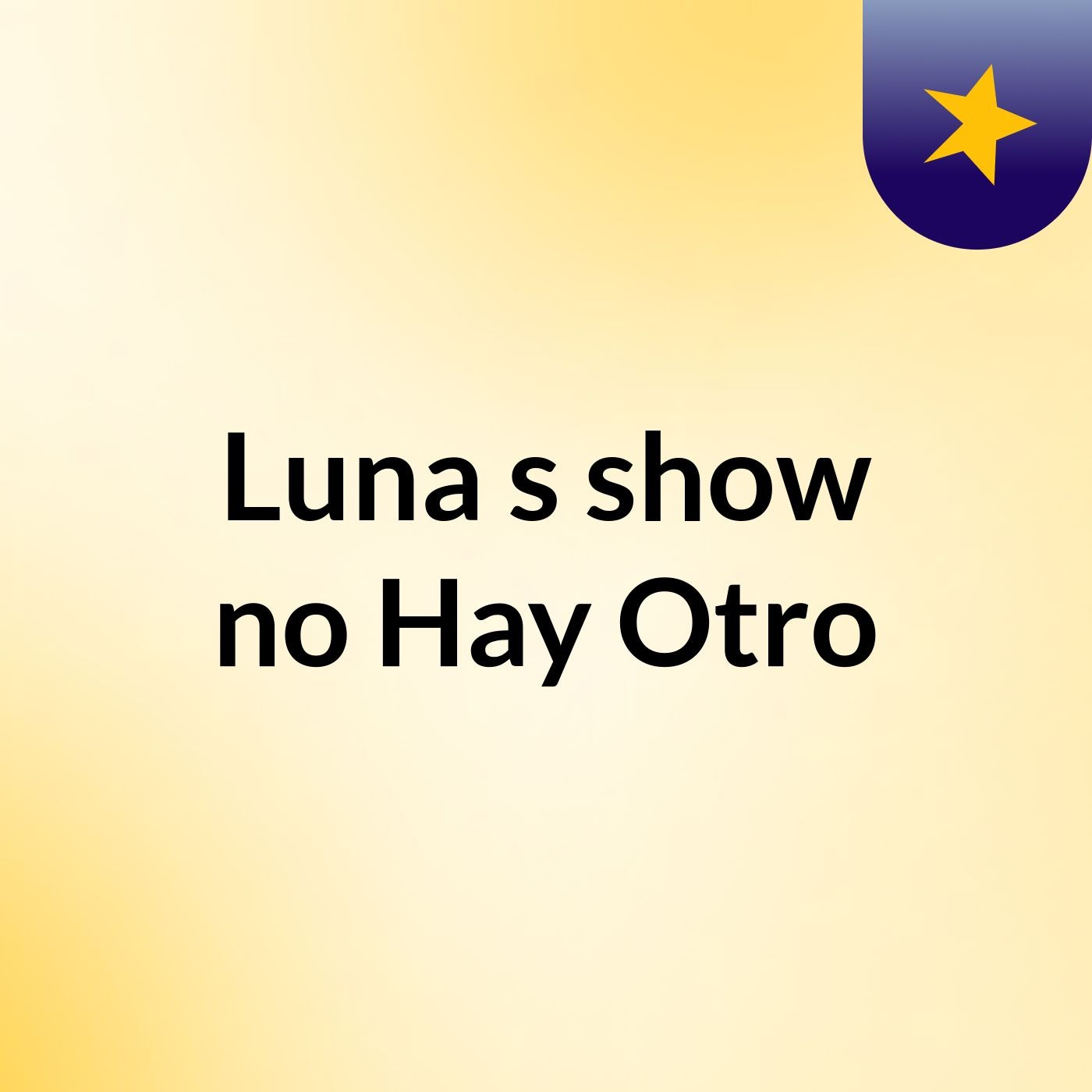 Luna\'s show ,no Hay Otro