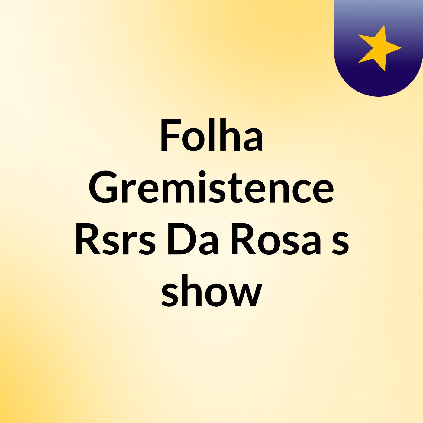 Folha Gremistence Rsrs Da Rosa's show