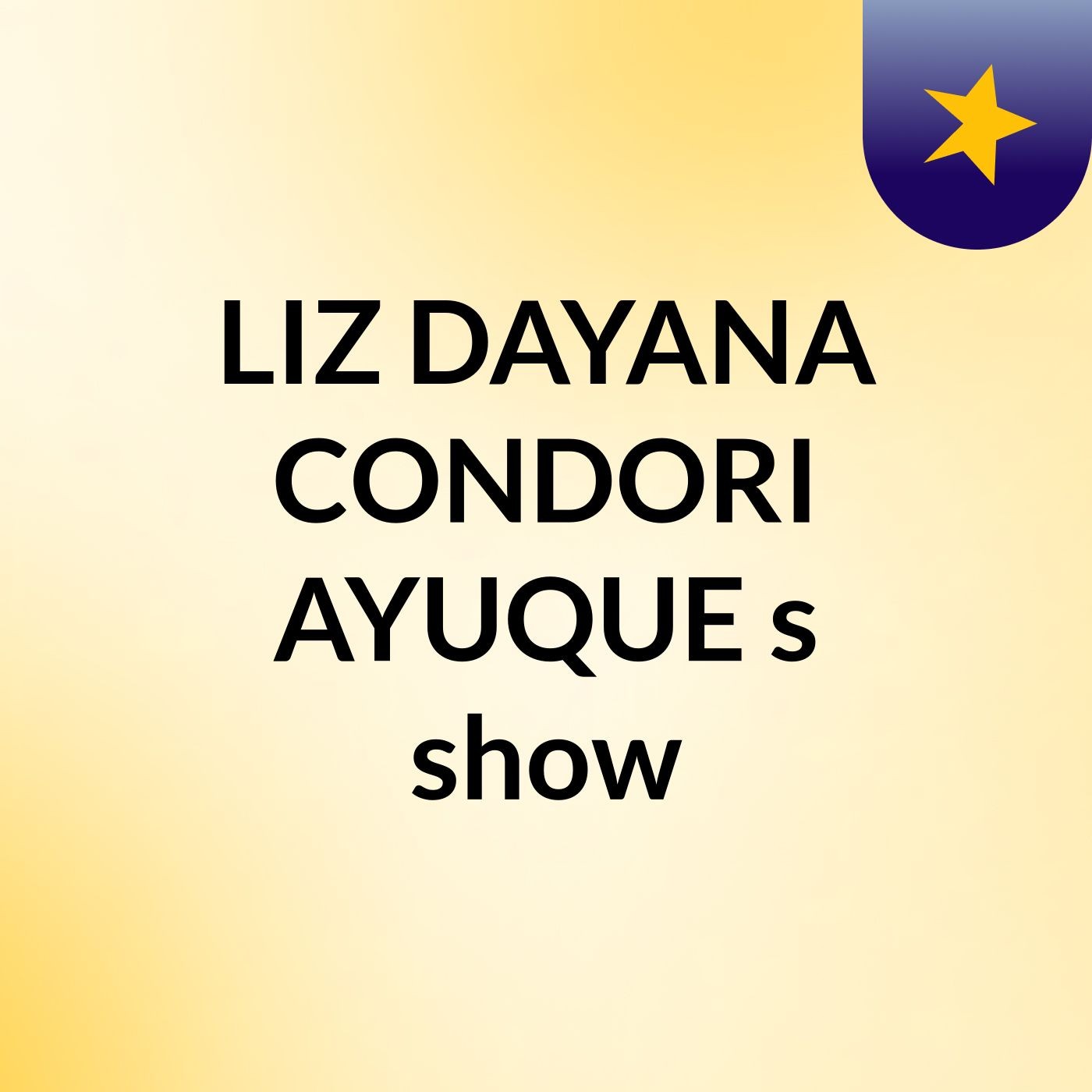 LIZ DAYANA CONDORI AYUQUE's show