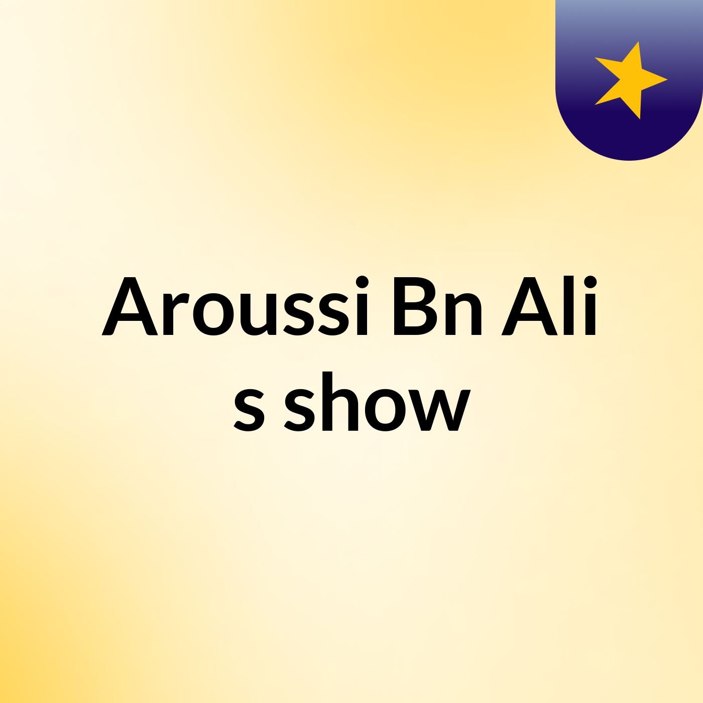Aroussi Bn Ali's show cover art