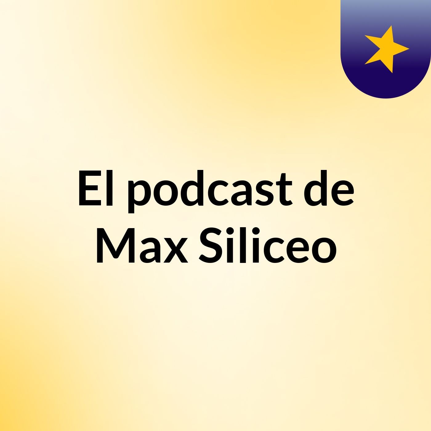 El podcast de Max Siliceo podcast artwork