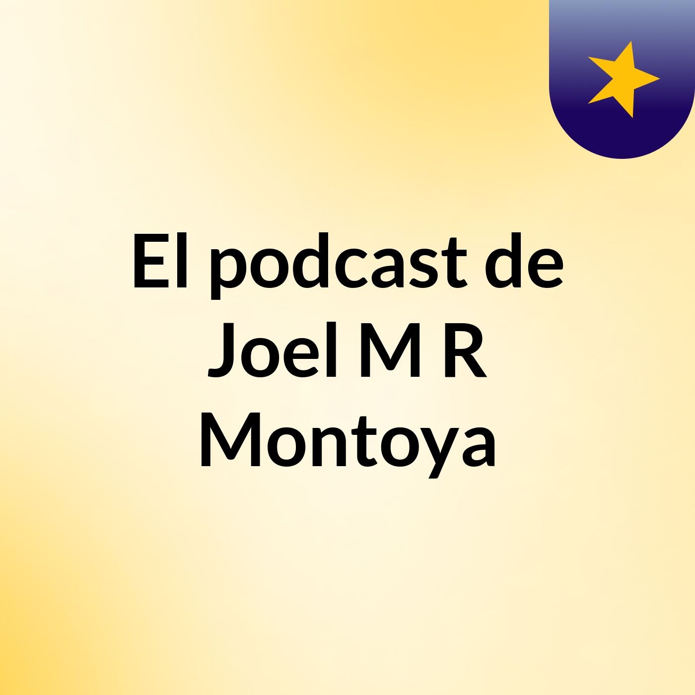 El podcast de Joel M R Montoya