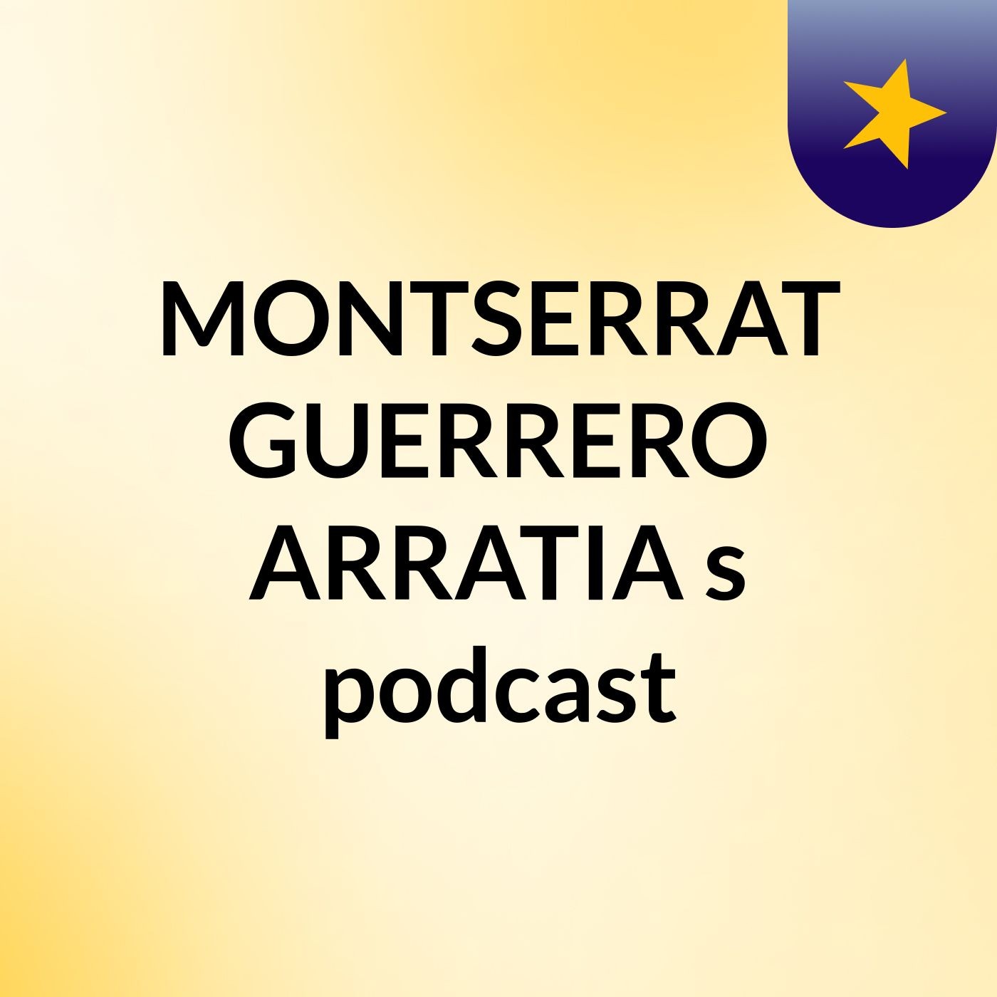 MONTSERRAT GUERRERO ARRATIA's podcast