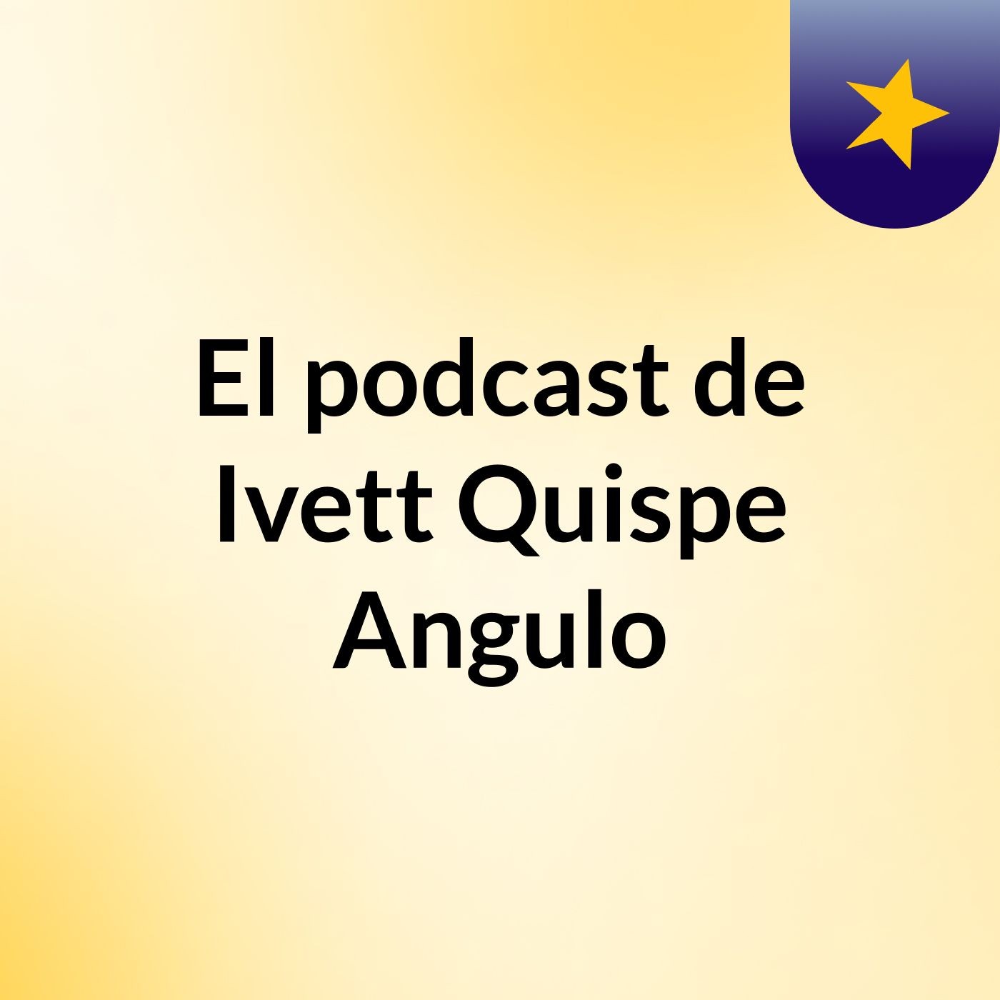 El podcast de Ivett Quispe Angulo podcast artwork