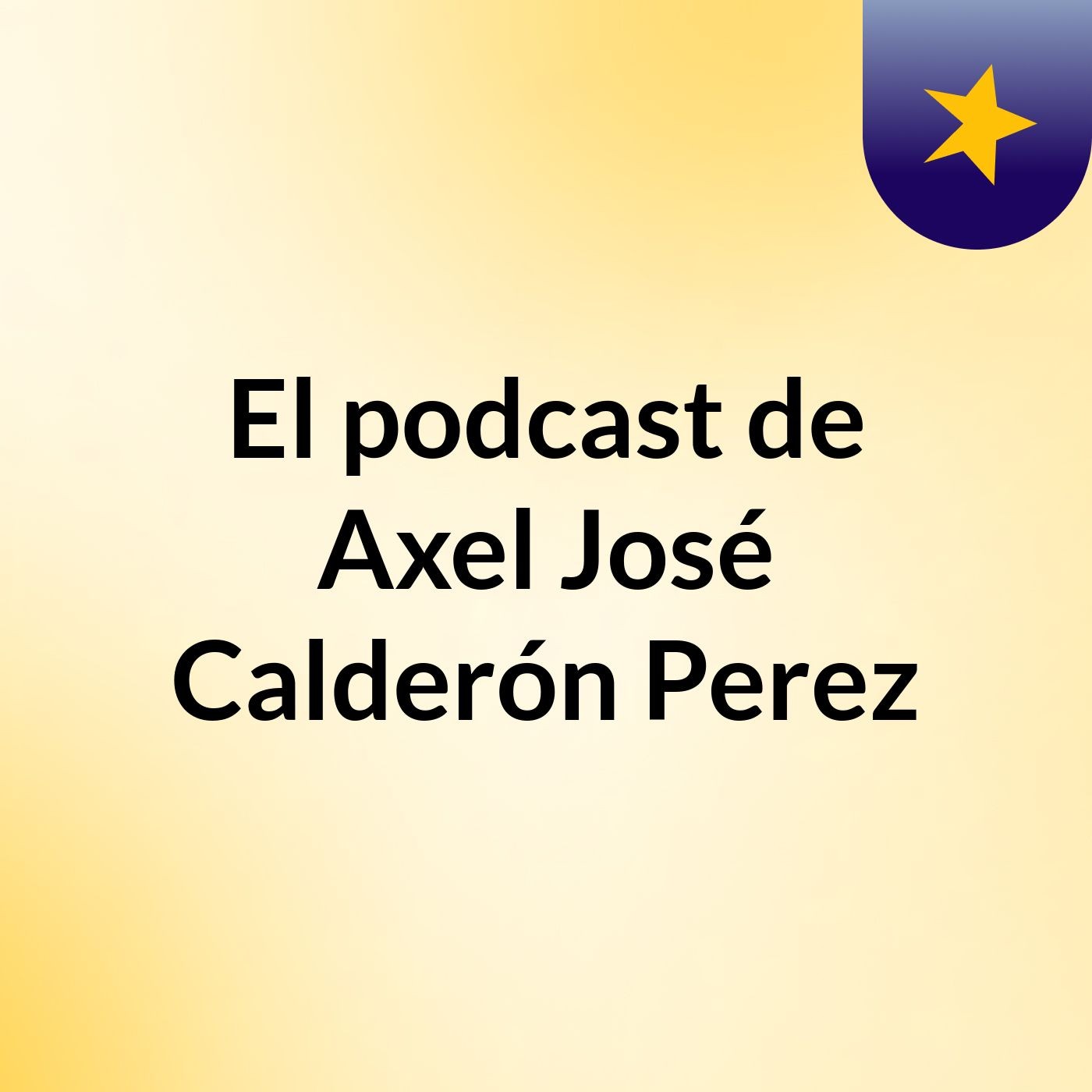 El podcast de Axel José Calderón Perez
