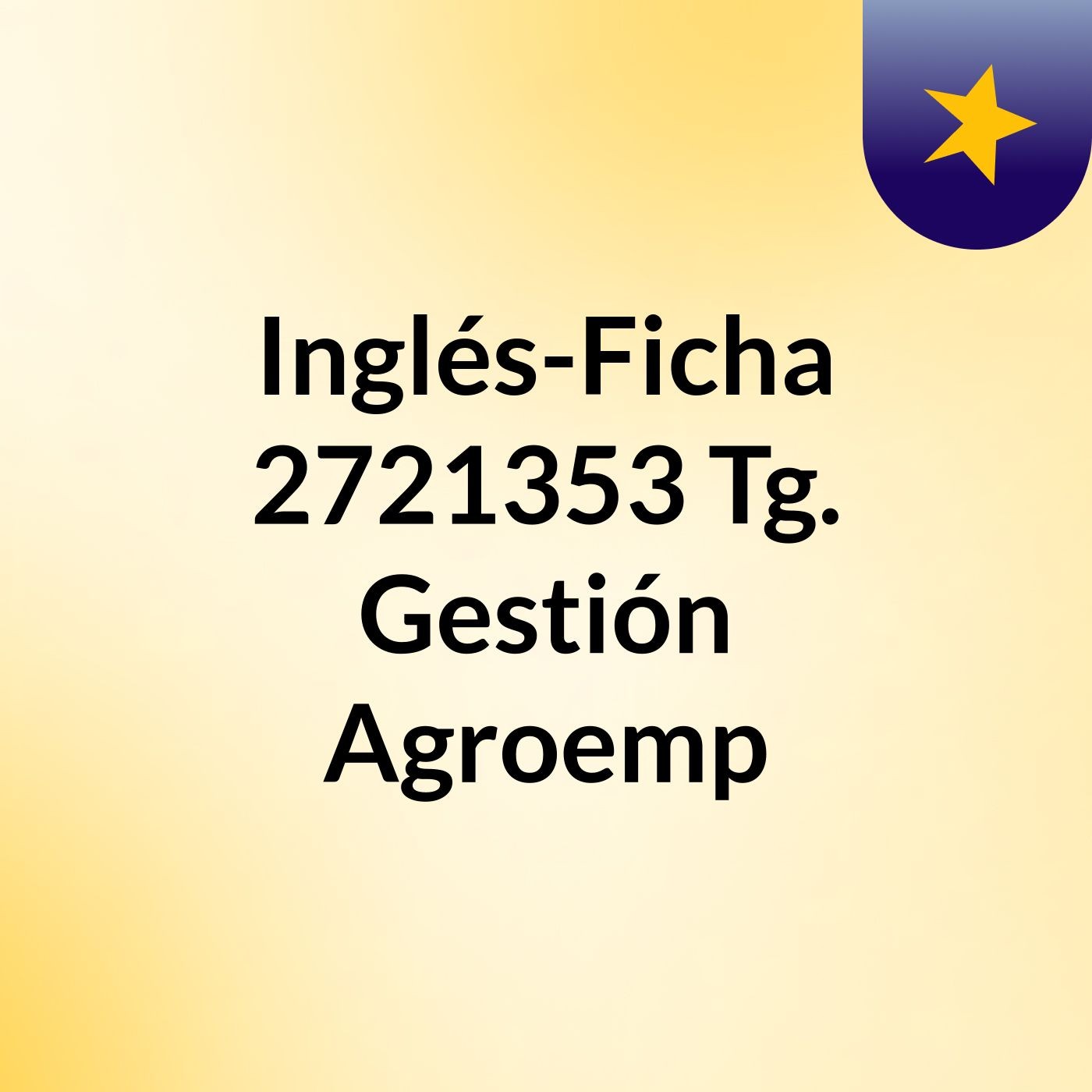 Inglés-Ficha 2721353 Tg. Gestión Agroemp podcast artwork