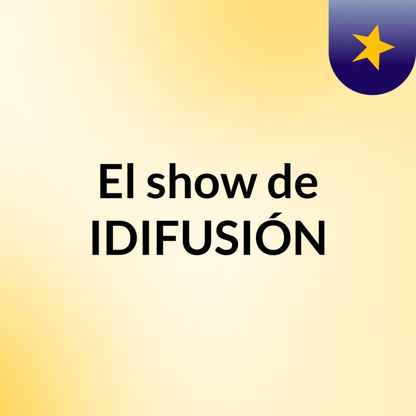 El show de IDIFUSIÓN