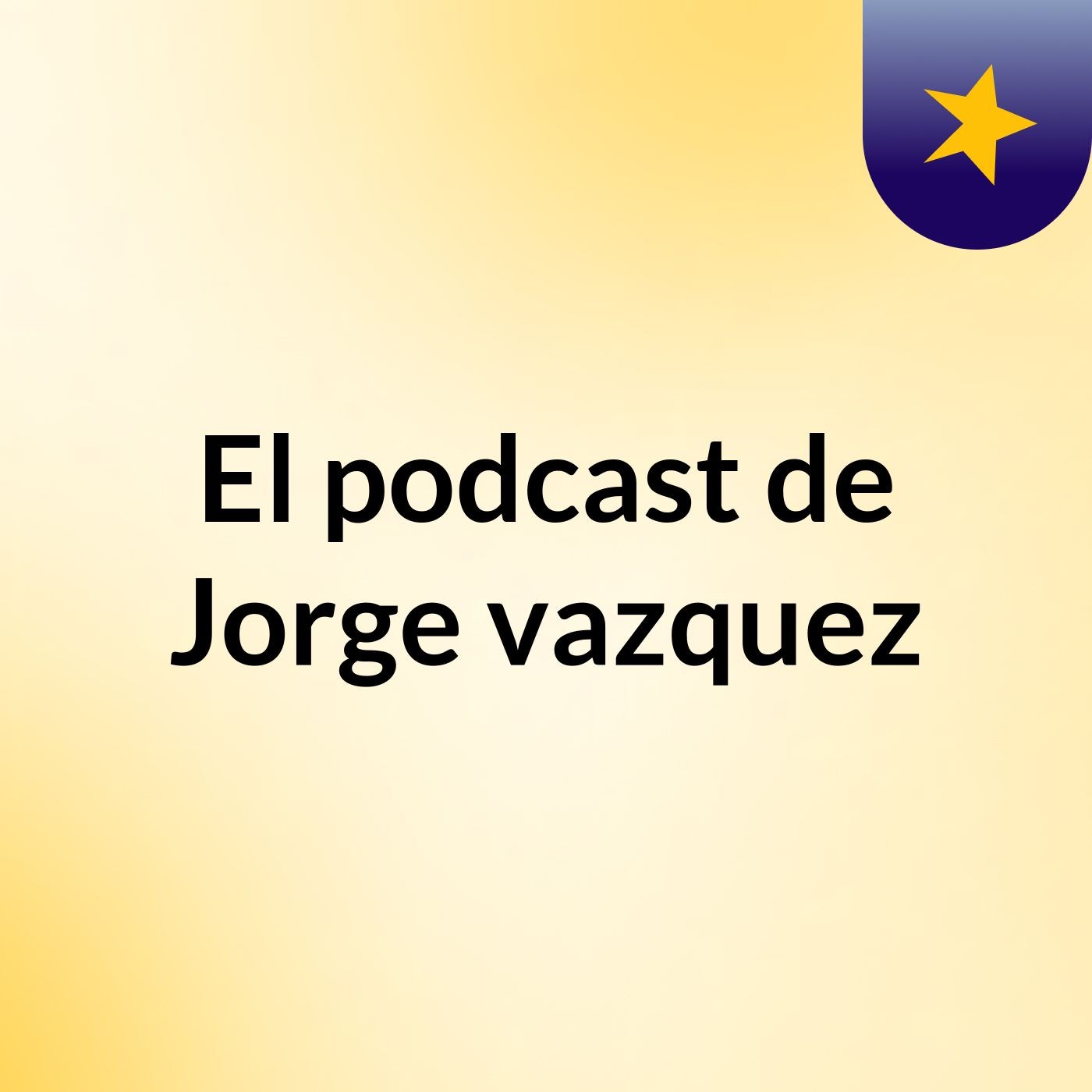 El podcast de Jorge vazquez podcast artwork