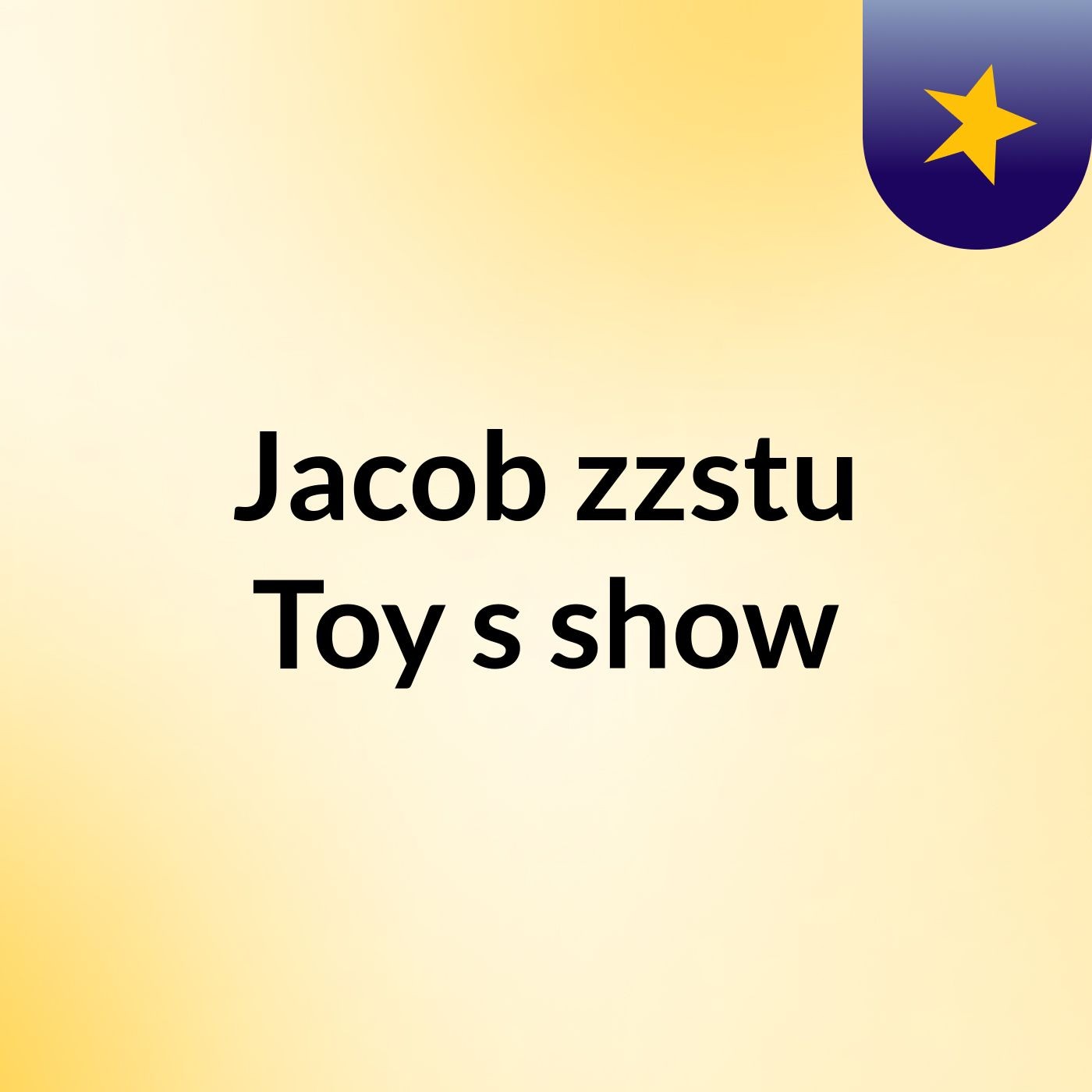 Jacob zzstu Toy's show