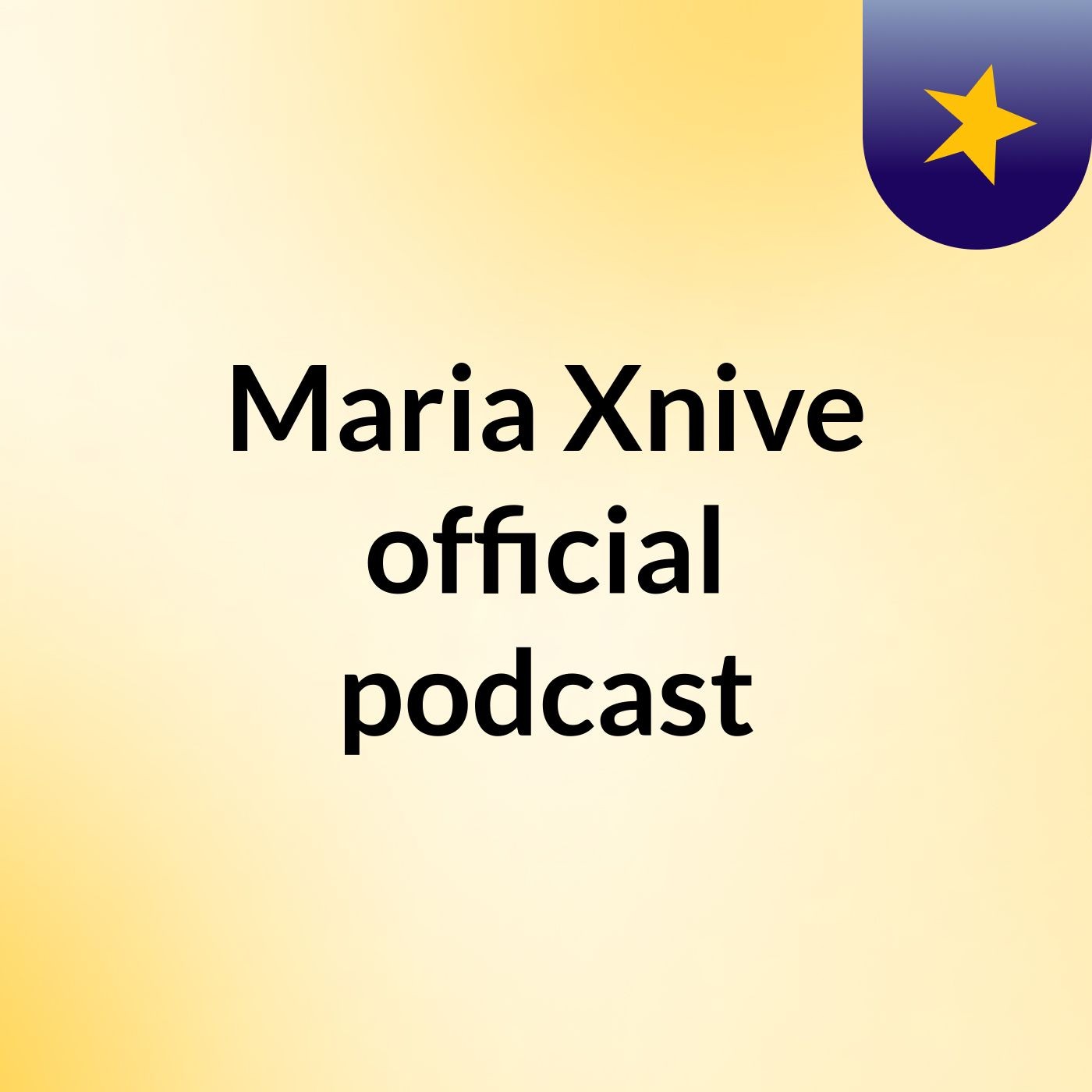 Maria Xnive official podcast