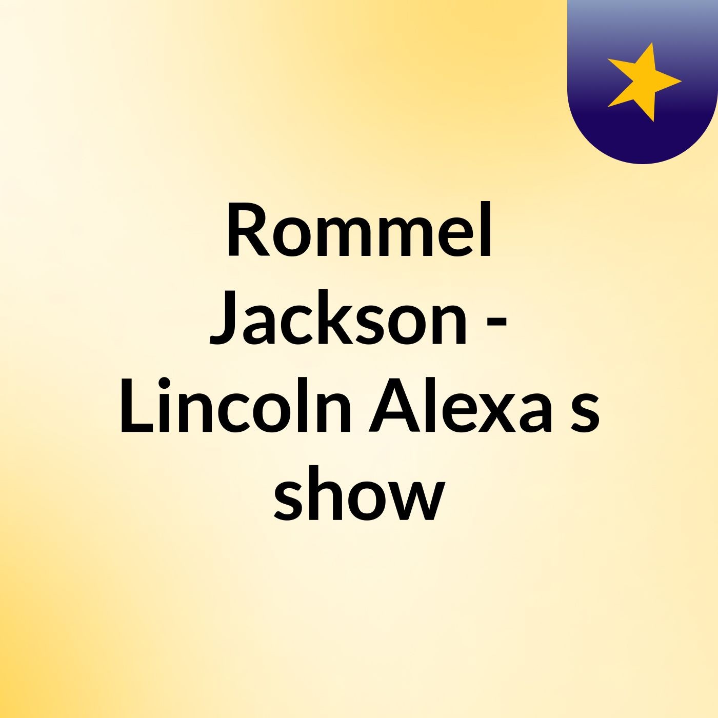 Rommel Jackson - Lincoln Alexa's show