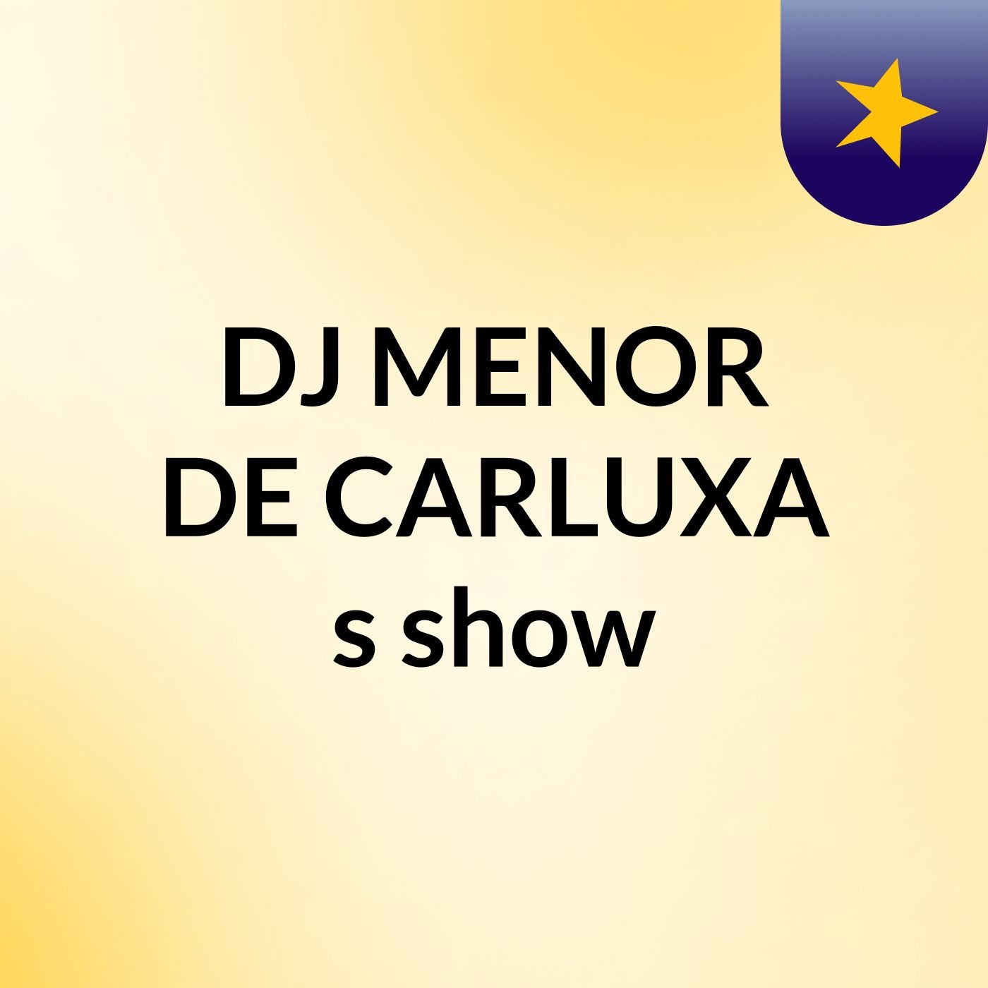DJ MENOR DE CARLUXA's show