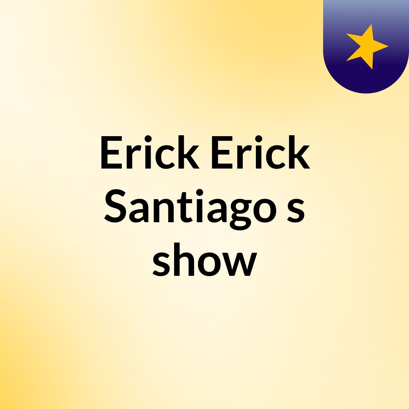 Erick Erick Santiago's show cover art
