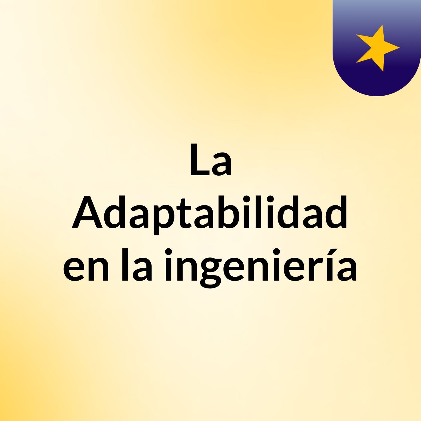 La Adaptabilidad en la ingeniería podcast artwork