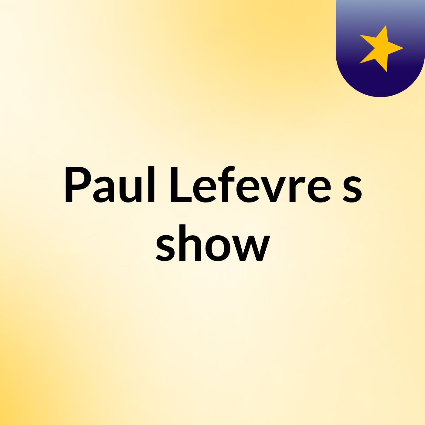 Paul Lefevre's show
