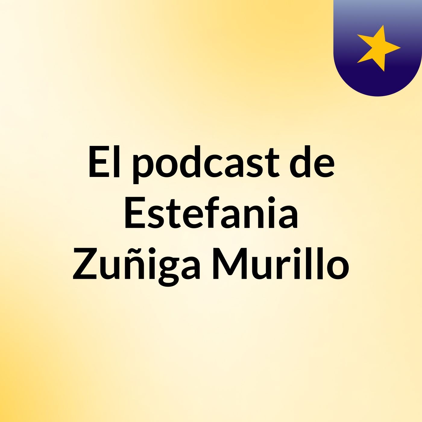 El podcast de Estefania Zuñiga Murillo