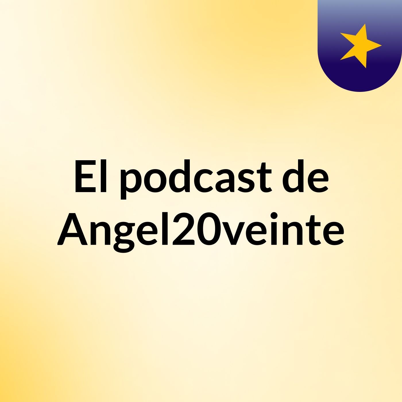 El podcast de Angel20veinte
