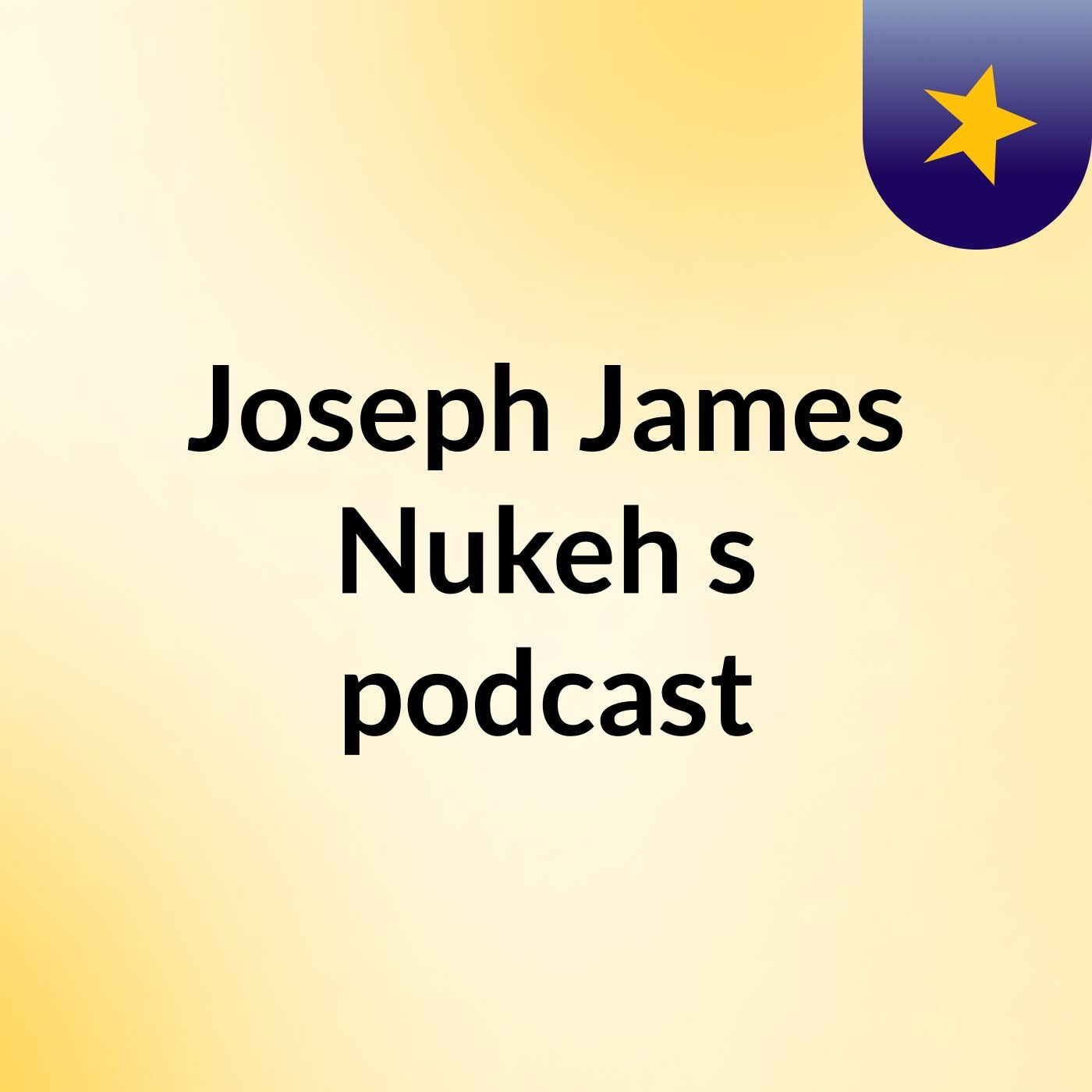 Joseph James Nukeh's podcast
