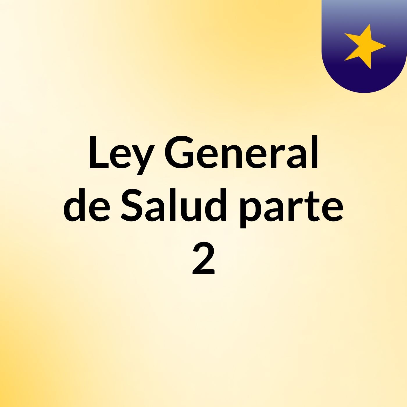 Ley General de Salud parte 2 podcast artwork