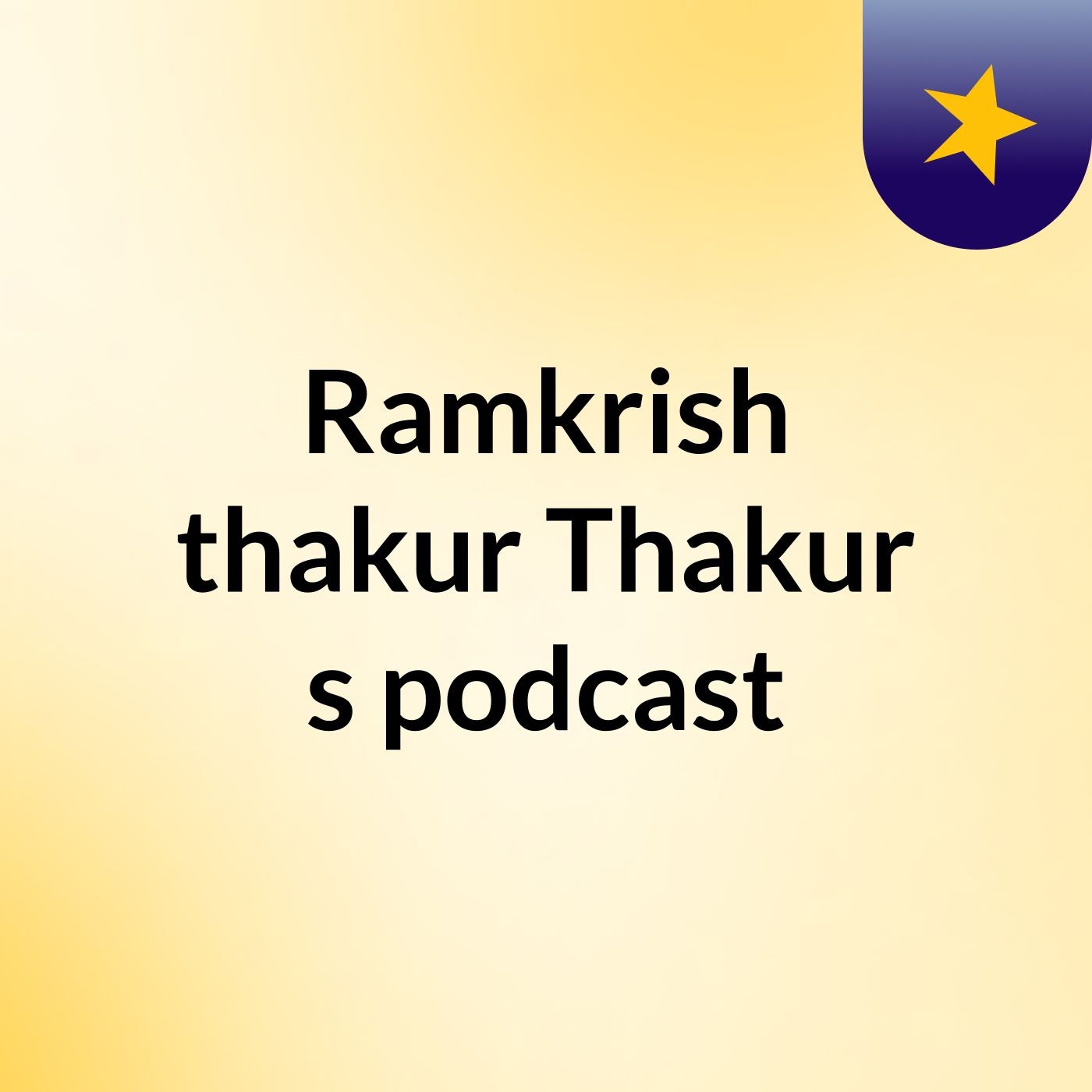 Ramkrish thakur Thakur's podcast podcast artwork