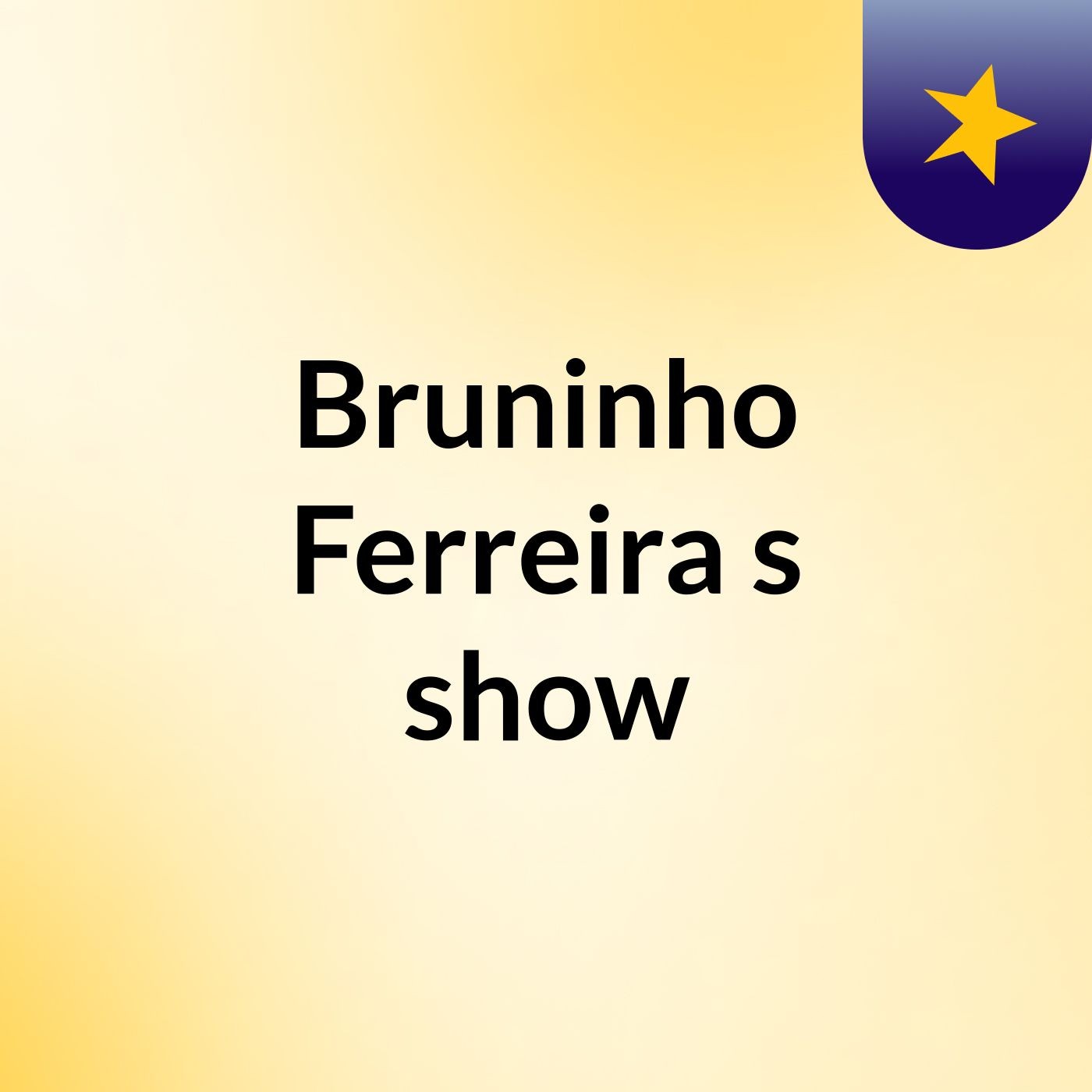 Episódio 19 - Bruninho Ferreira's show