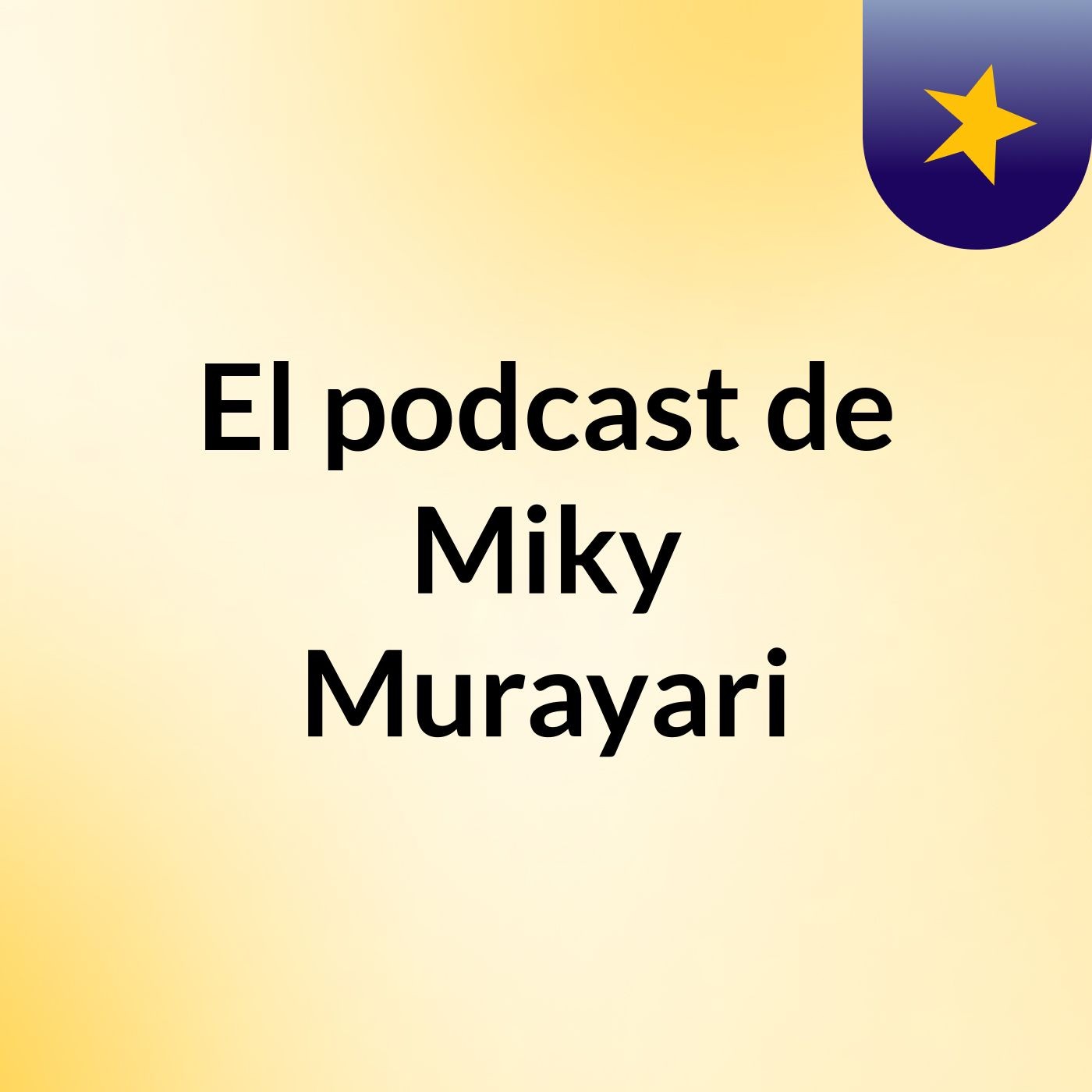 El podcast de Miky Murayari