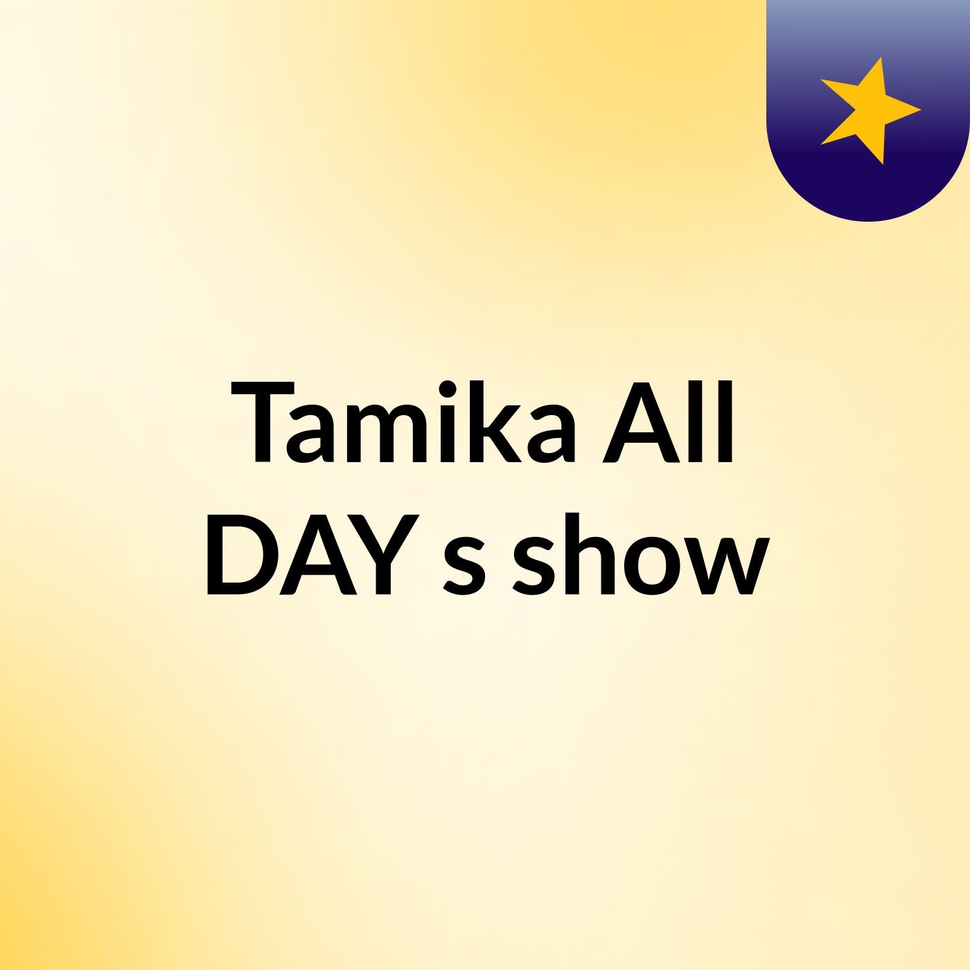 Tamika All DAY's show cover art