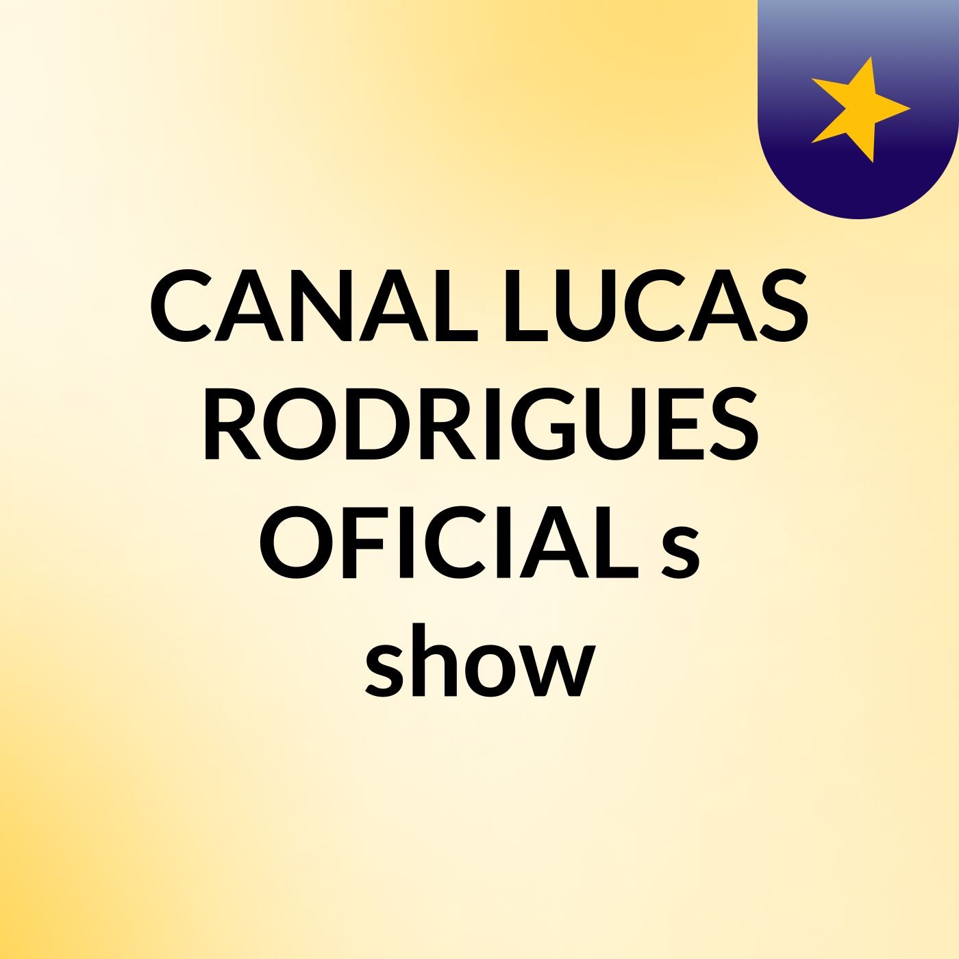 CANAL LUCAS RODRIGUES OFICIAL's show