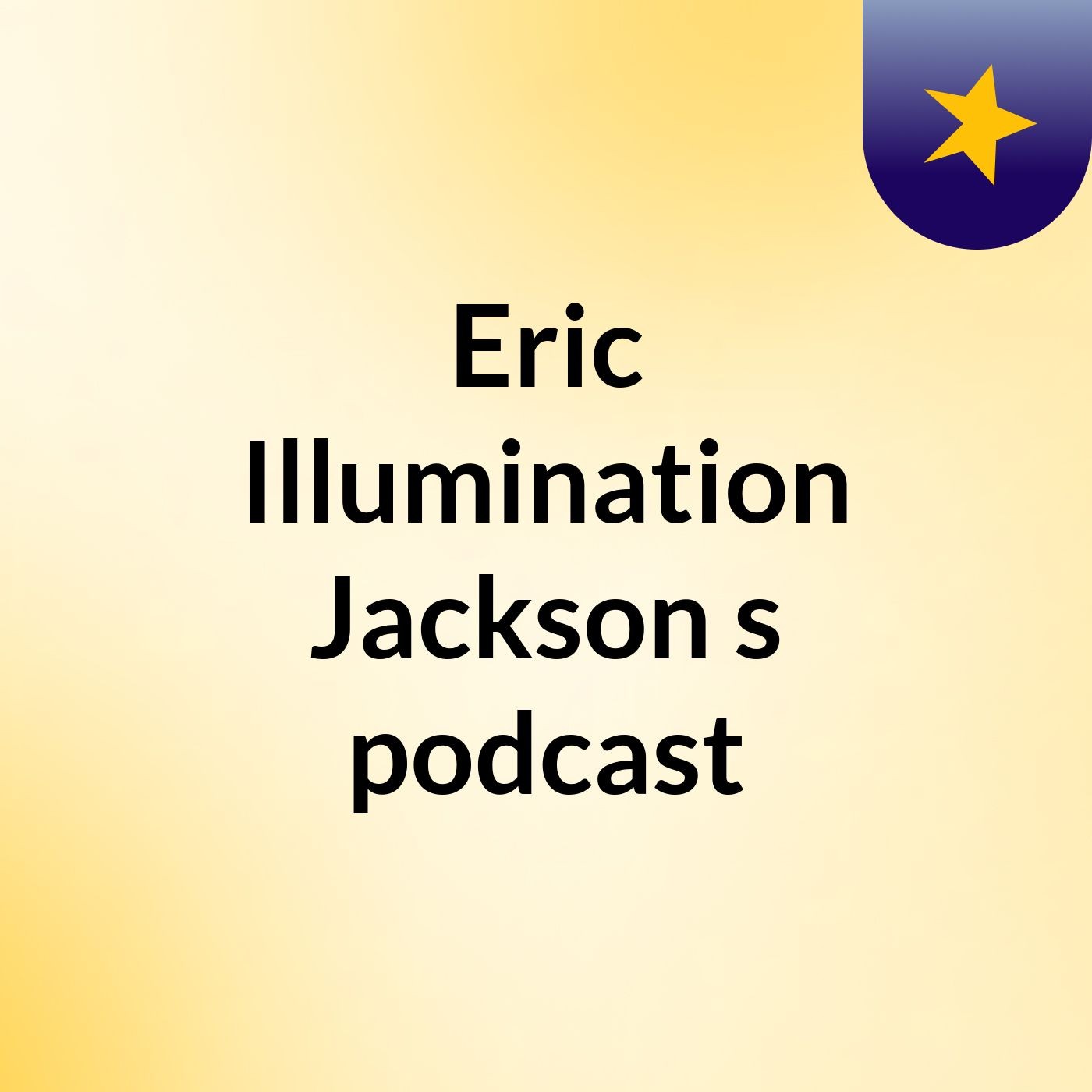 Eric Illumination Jackson's podcast