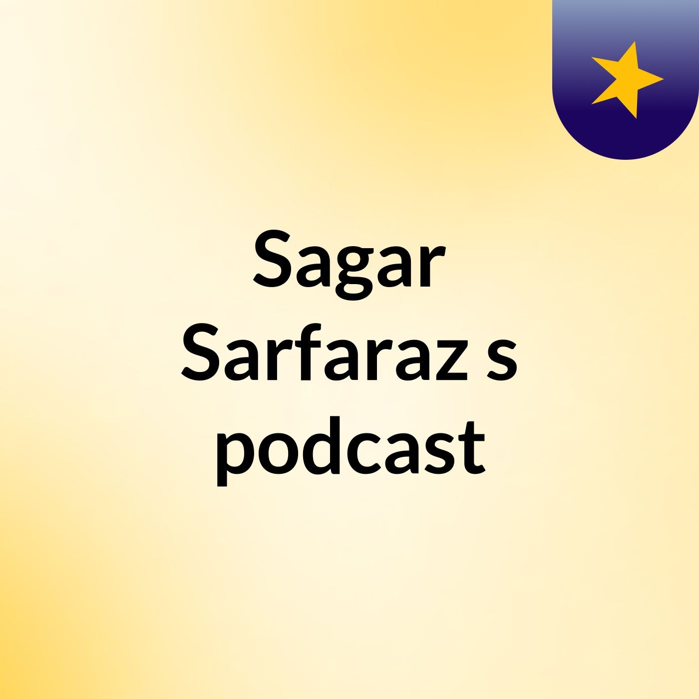 Sagar Sarfaraz's podcast
