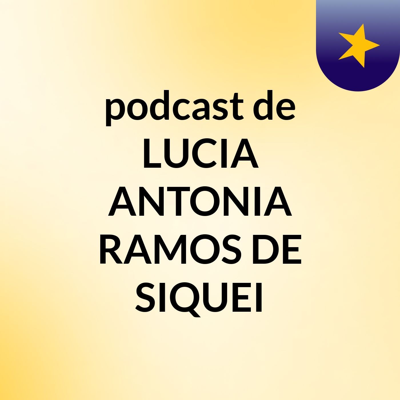 podcast de LUCIA ANTONIA RAMOS DE SIQUEI podcast artwork