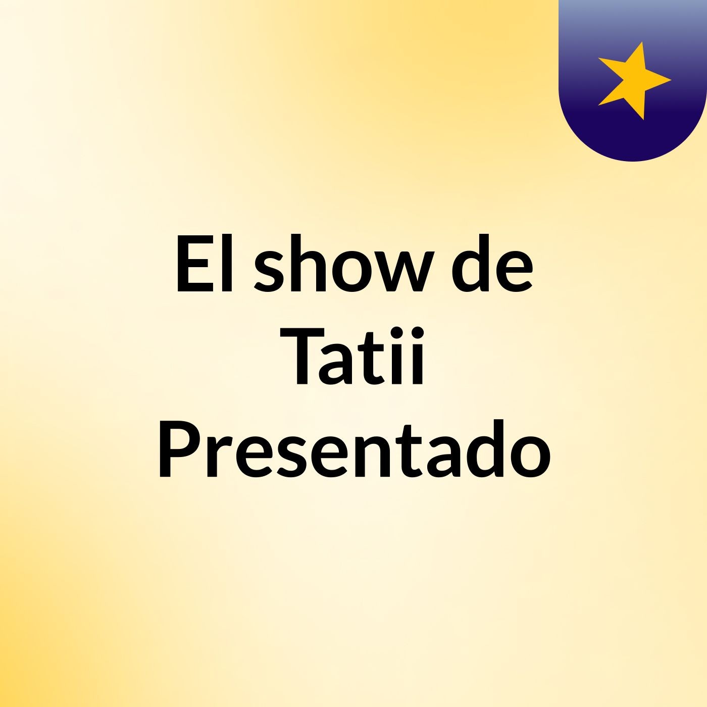 El show de Tatii Presentado