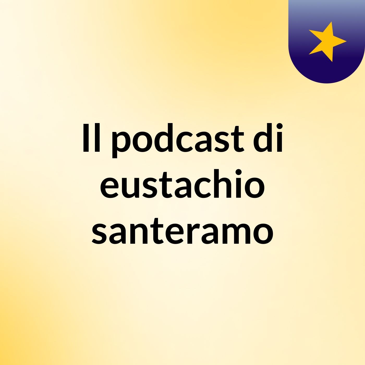 Il podcast di eustachio santeramo