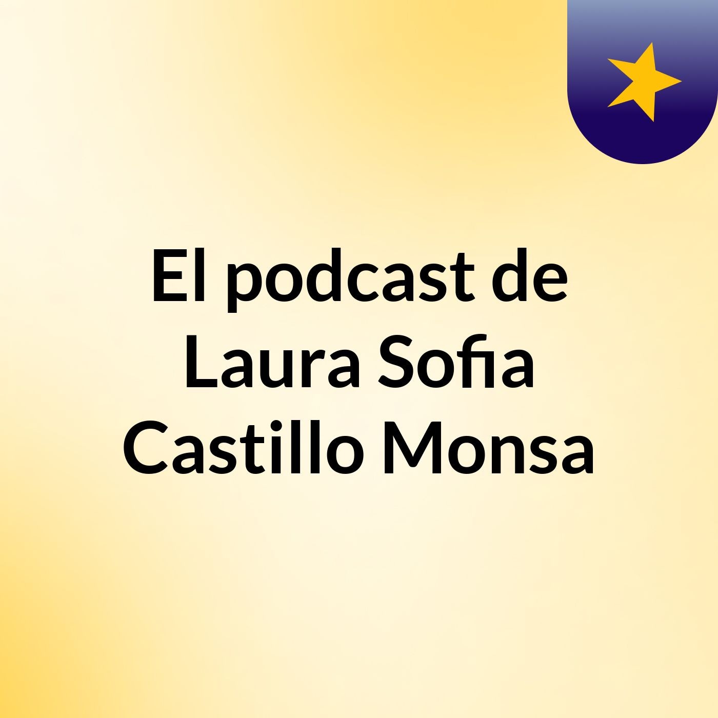 El podcast de Laura Sofia Castillo Monsa