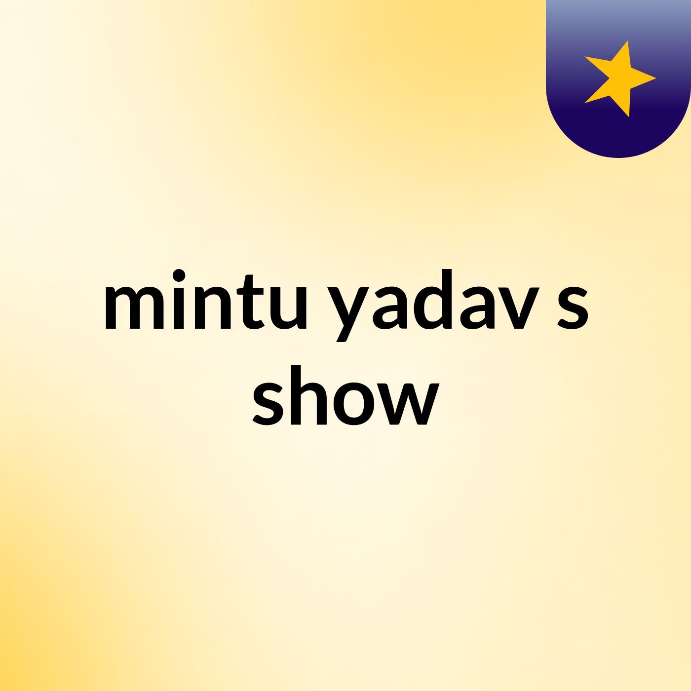 mintu yadav's show
