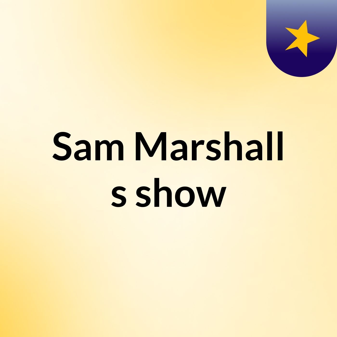 Sam Marshall's show
