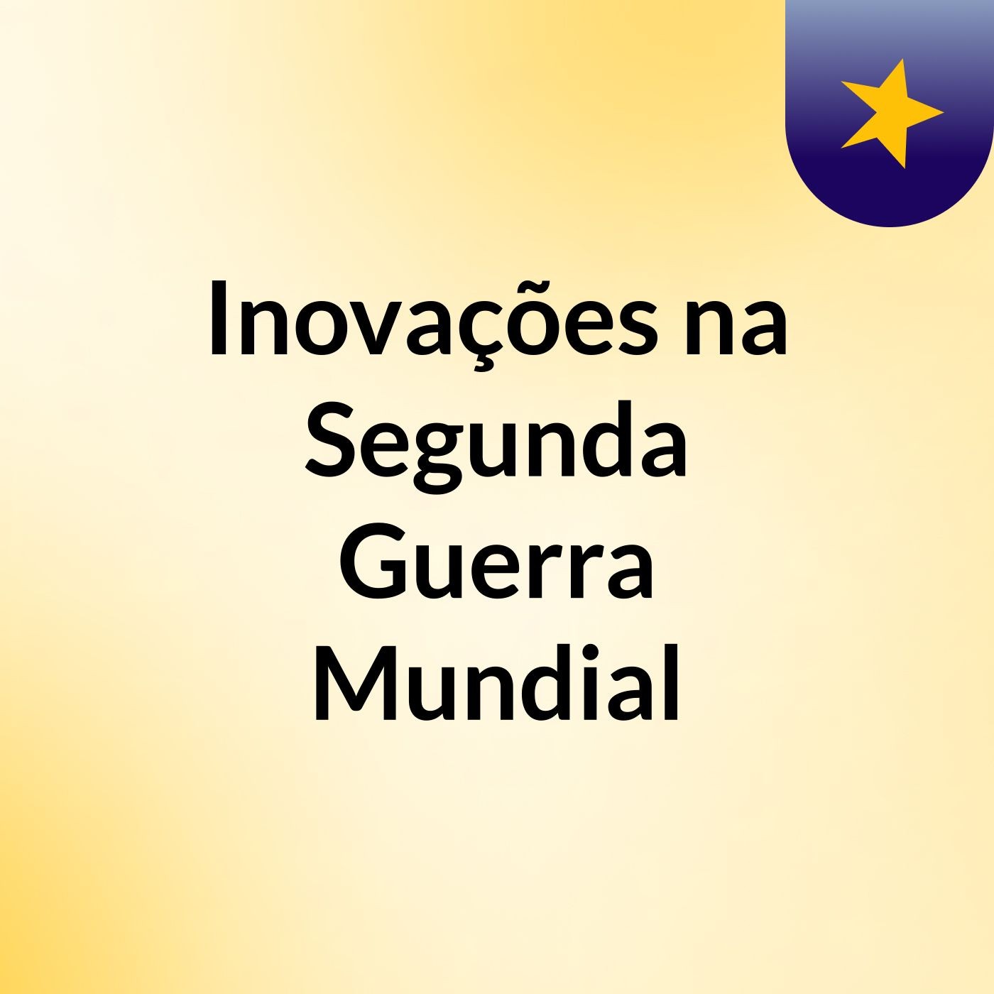 Inovações na Segunda Guerra Mundial podcast artwork