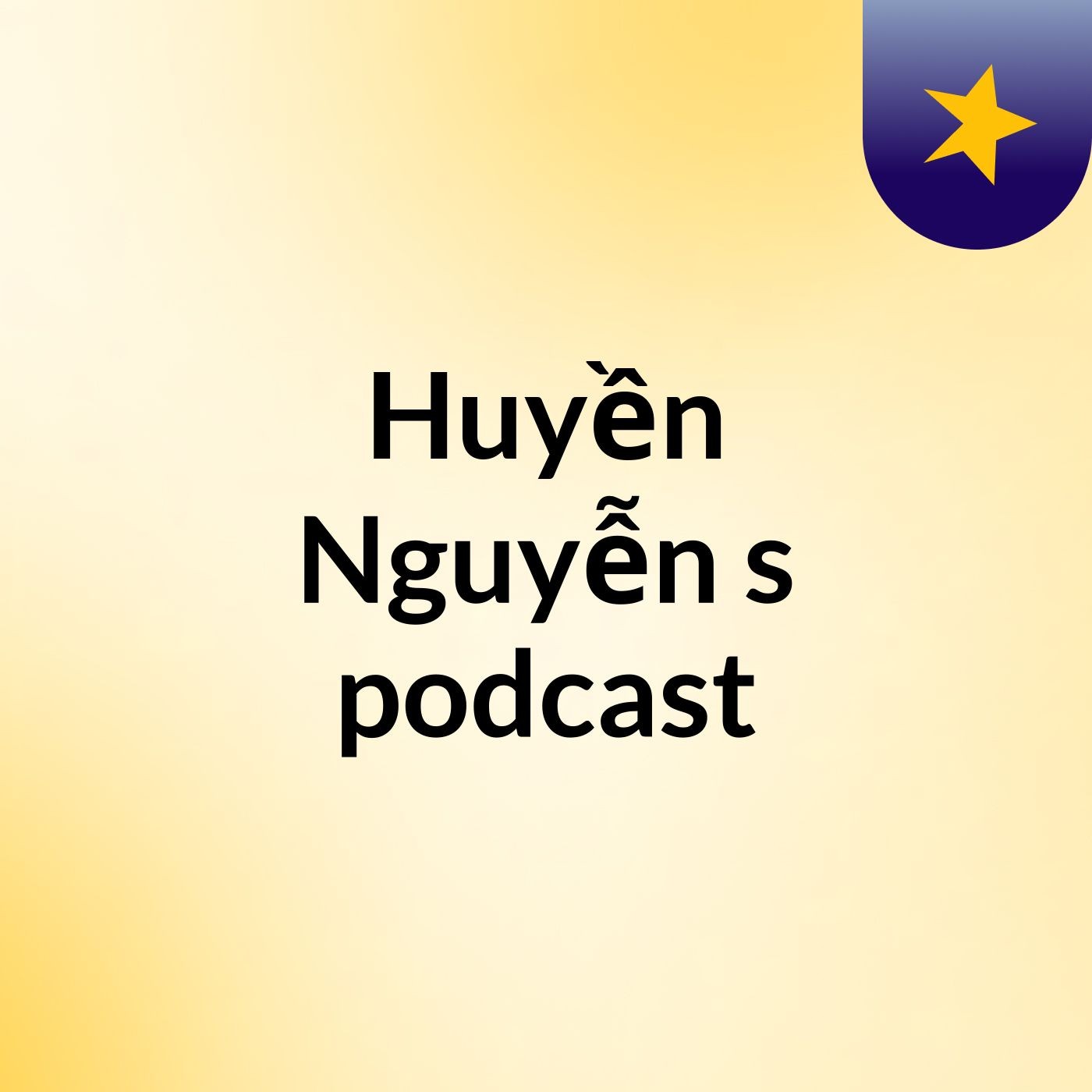 Huyền Nguyễn's podcast cover art